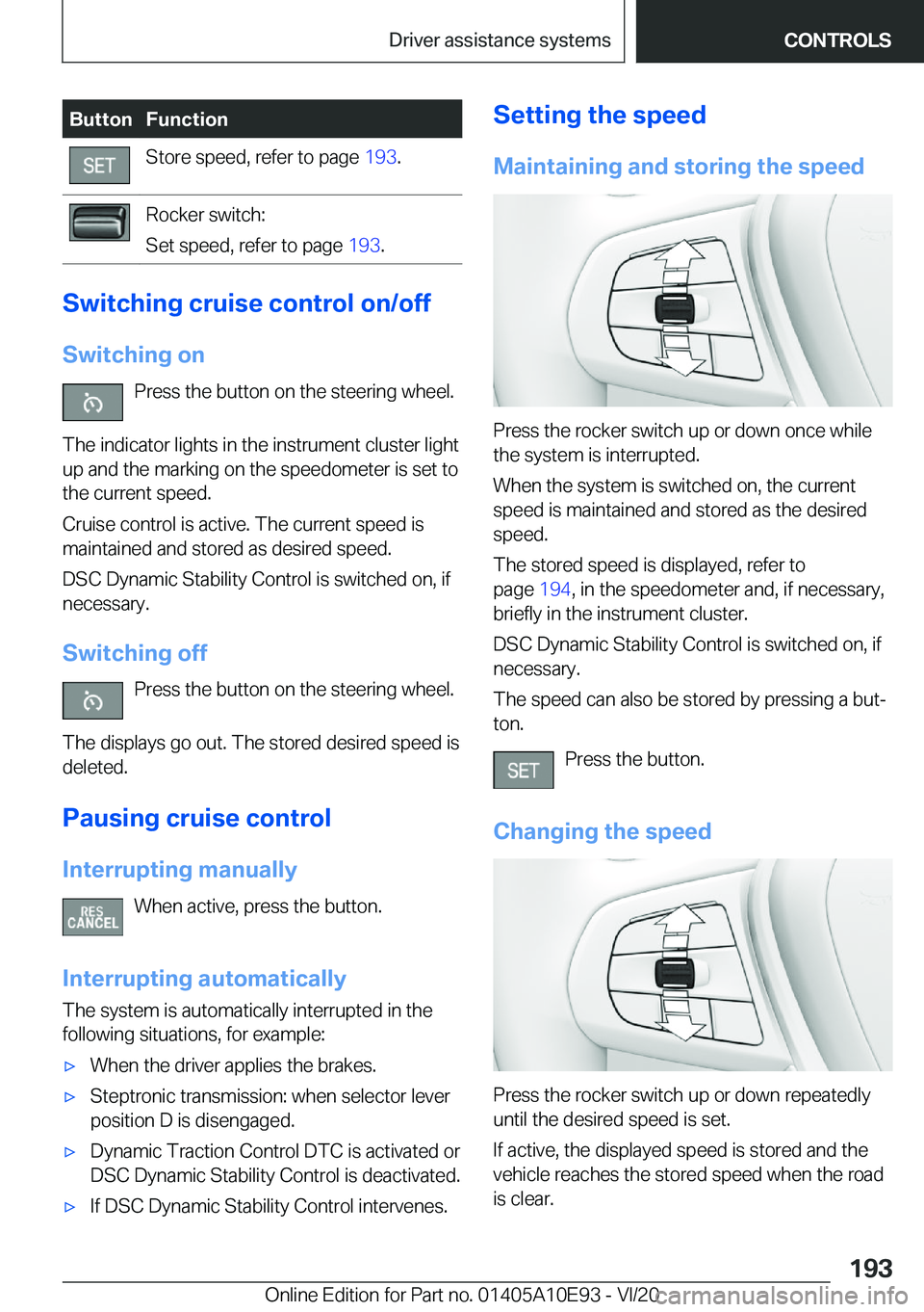 BMW X3 2021  Owners Manual �B�u�t�t�o�n�F�u�n�c�t�i�o�n�S�t�o�r�e��s�p�e�e�d�,��r�e�f�e�r��t�o��p�a�g�e��1�9�3�.�R�o�c�k�e�r��s�w�i�t�c�h�:
�S�e�t��s�p�e�e�d�,��r�e�f�e�r��t�o��p�a�g�e� �1�9�3�.
�S�w�i�t�c�h�i�n�g��