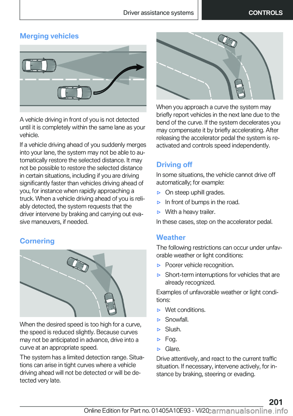 BMW X3 2021  Owners Manual �M�e�r�g�i�n�g��v�e�h�i�c�l�e�s
�A��v�e�h�i�c�l�e��d�r�i�v�i�n�g��i�n��f�r�o�n�t��o�f��y�o�u��i�s��n�o�t��d�e�t�e�c�t�e�d
�u�n�t�i�l��i�t��i�s��c�o�m�p�l�e�t�e�l�y��w�i�t�h�i�n��t�h�e�