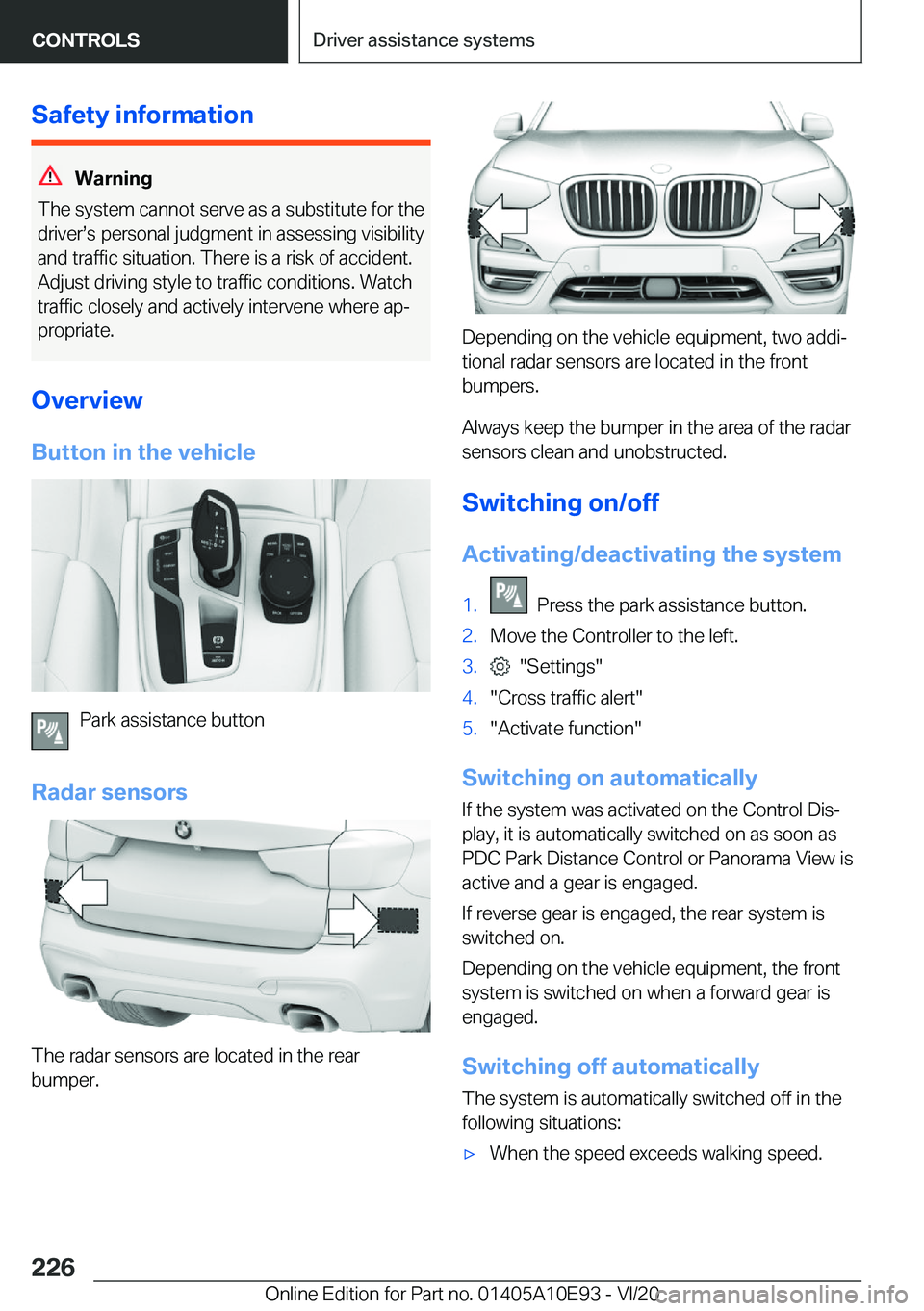 BMW X3 2021  Owners Manual �S�a�f�e�t�y��i�n�f�o�r�m�a�t�i�o�n
�W�a�r�n�i�n�g
�T�h�e��s�y�s�t�e�m��c�a�n�n�o�t��s�e�r�v�e��a�s��a��s�u�b�s�t�i�t�u�t�e��f�o�r��t�h�e
�d�r�i�v�e�r#s�s��p�e�r�s�o�n�a�l��j�u�d�g�m�e�n�t�
