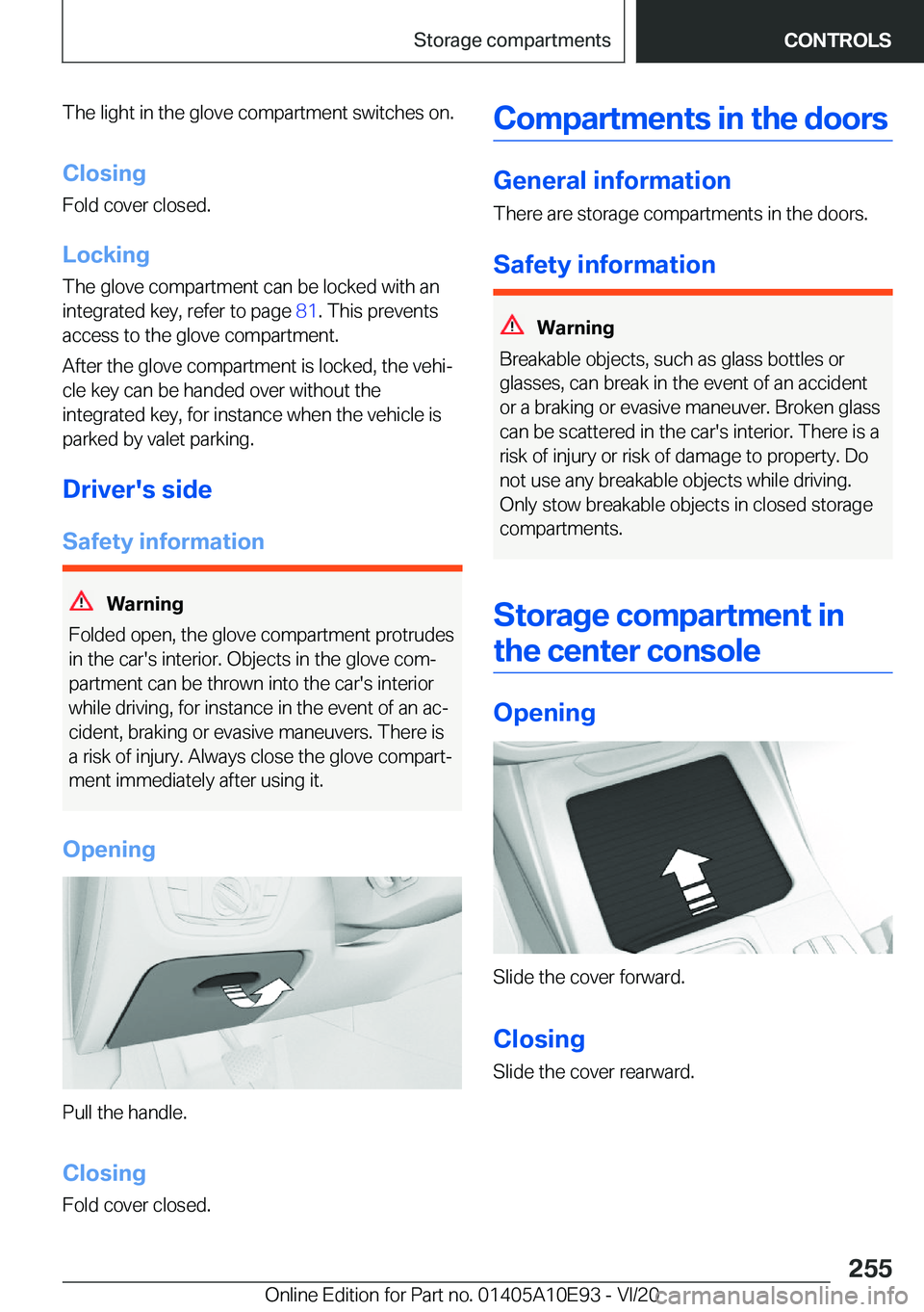 BMW X3 2021  Owners Manual �T�h�e��l�i�g�h�t��i�n��t�h�e��g�l�o�v�e��c�o�m�p�a�r�t�m�e�n�t��s�w�i�t�c�h�e�s��o�n�.�C�l�o�s�i�n�g
�F�o�l�d��c�o�v�e�r��c�l�o�s�e�d�.
�L�o�c�k�i�n�g
�T�h�e��g�l�o�v�e��c�o�m�p�a�r�t�m�e�