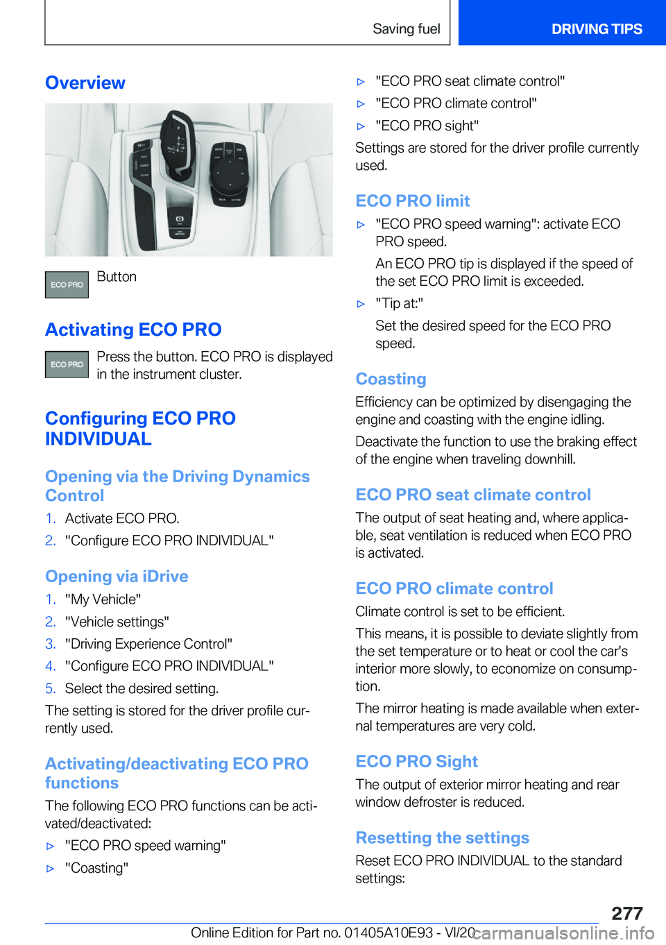 BMW X3 2021  Owners Manual �O�v�e�r�v�i�e�w
�B�u�t�t�o�n
�A�c�t�i�v�a�t�i�n�g��E�C�O��P�R�O �P�r�e�s�s��t�h�e��b�u�t�t�o�n�.��E�C�O��P�R�O��i�s��d�i�s�p�l�a�y�e�d
�i�n��t�h�e��i�n�s�t�r�u�m�e�n�t��c�l�u�s�t�e�r�.
�C�