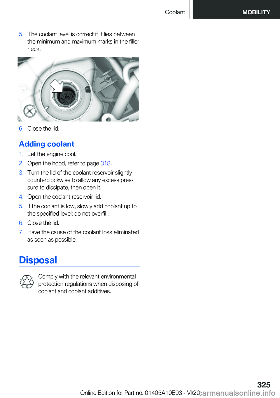 BMW X3 2021  Owners Manual �5�.�T�h�e��c�o�o�l�a�n�t��l�e�v�e�l��i�s��c�o�r�r�e�c�t��i�f��i�t��l�i�e�s��b�e�t�w�e�e�n�t�h�e��m�i�n�i�m�u�m��a�n�d��m�a�x�i�m�u�m��m�a�r�k�s��i�n��t�h�e��f�i�l�l�e�r
�n�e�c�k�.�6�.�