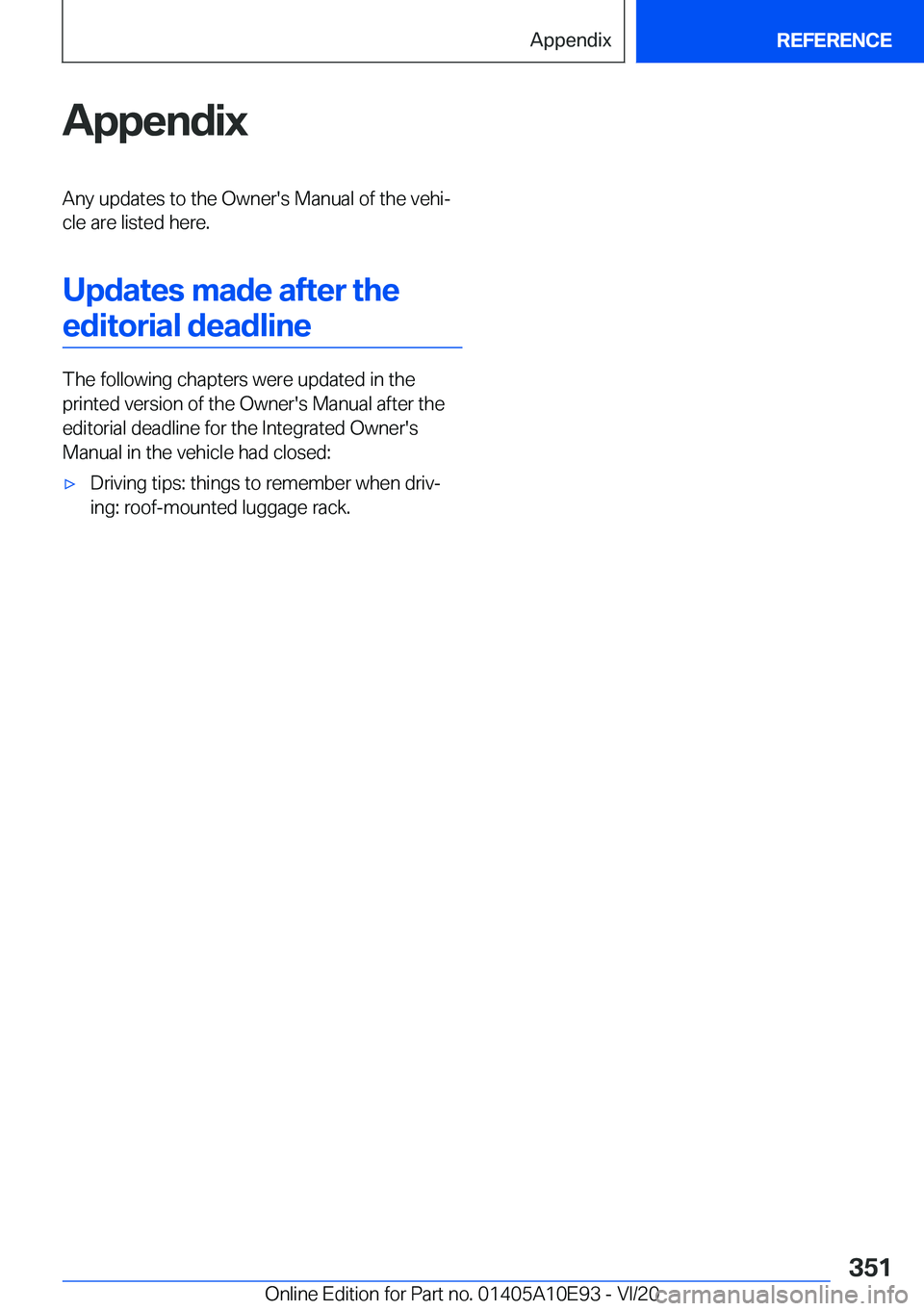 BMW X3 2021  Owners Manual �A�p�p�e�n�d�i�x�A�n�y��u�p�d�a�t�e�s��t�o��t�h�e��O�w�n�e�r�'�s��M�a�n�u�a�l��o�f��t�h�e��v�e�h�i#j
�c�l�e��a�r�e��l�i�s�t�e�d��h�e�r�e�.
�U�p�d�a�t�e�s��m�a�d�e��a�f�t�e�r��t�h�e �