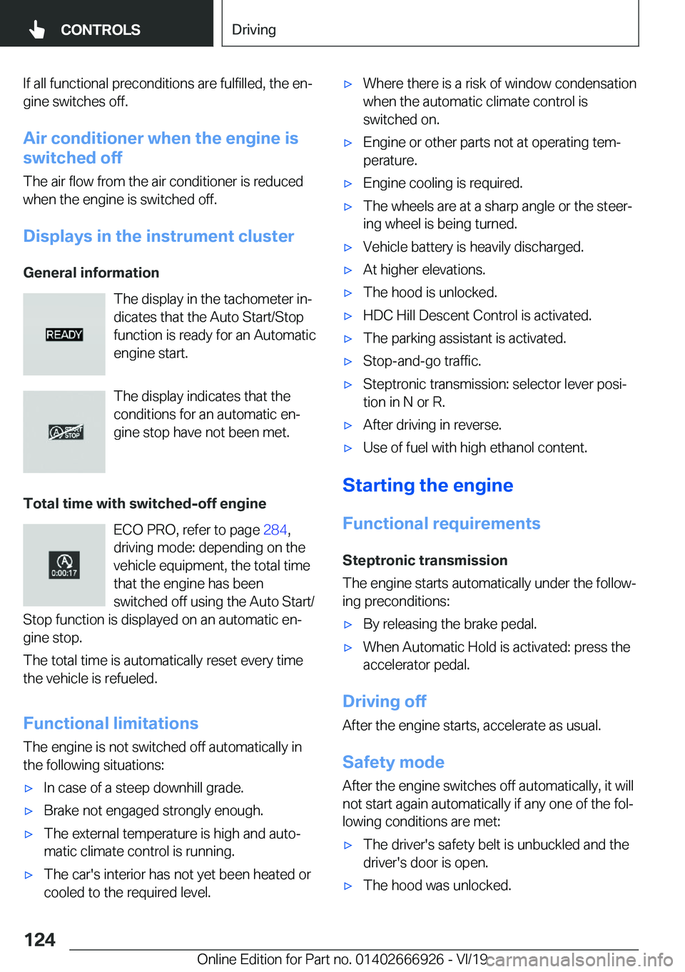BMW X3 2020  Owners Manual �I�f��a�l�l��f�u�n�c�t�i�o�n�a�l��p�r�e�c�o�n�d�i�t�i�o�n�s��a�r�e��f�u�l�f�i�l�l�e�d�,��t�h�e��e�nj�g�i�n�e��s�w�i�t�c�h�e�s��o�f�f�.
�A�i�r��c�o�n�d�i�t�i�o�n�e�r��w�h�e�n��t�h�e��e�n�