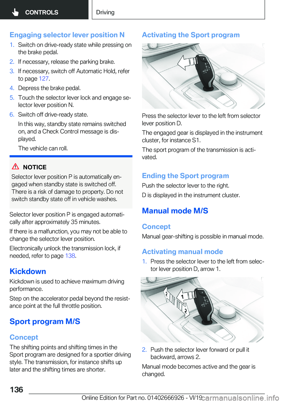 BMW X3 2020  Owners Manual �E�n�g�a�g�i�n�g��s�e�l�e�c�t�o�r��l�e�v�e�r��p�o�s�i�t�i�o�n��N�1�.�S�w�i�t�c�h��o�n��d�r�i�v�e�-�r�e�a�d�y��s�t�a�t�e��w�h�i�l�e��p�r�e�s�s�i�n�g��o�n�t�h�e��b�r�a�k�e��p�e�d�a�l�.�2�.�I