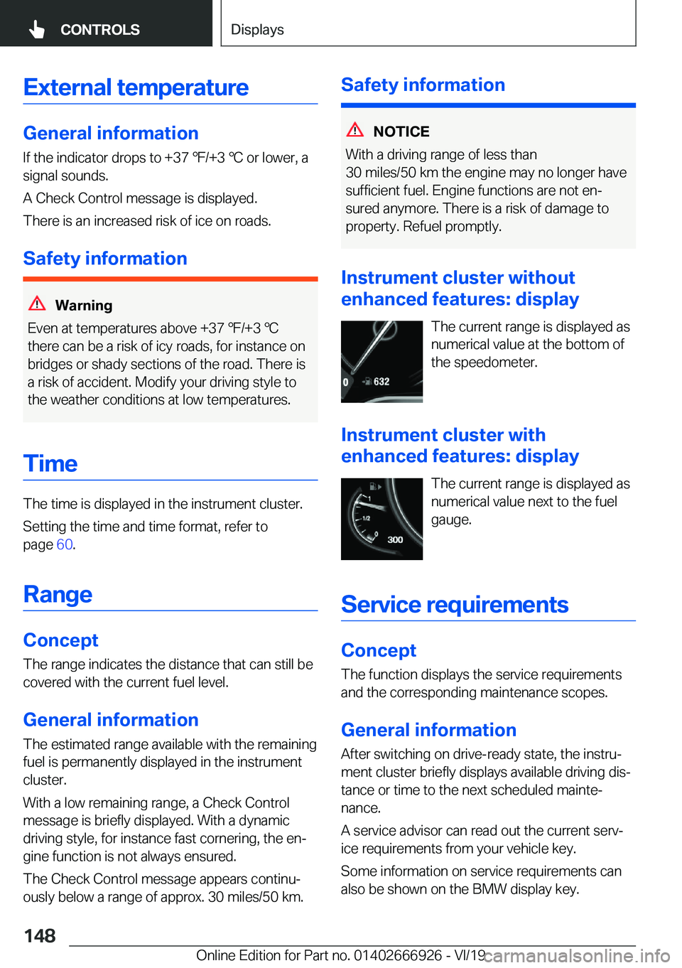 BMW X3 2020  Owners Manual �E�x�t�e�r�n�a�l��t�e�m�p�e�r�a�t�u�r�e
�G�e�n�e�r�a�l��i�n�f�o�r�m�a�t�i�o�n�I�f��t�h�e��i�n�d�i�c�a�t�o�r��d�r�o�p�s��t�o��+�3�7�