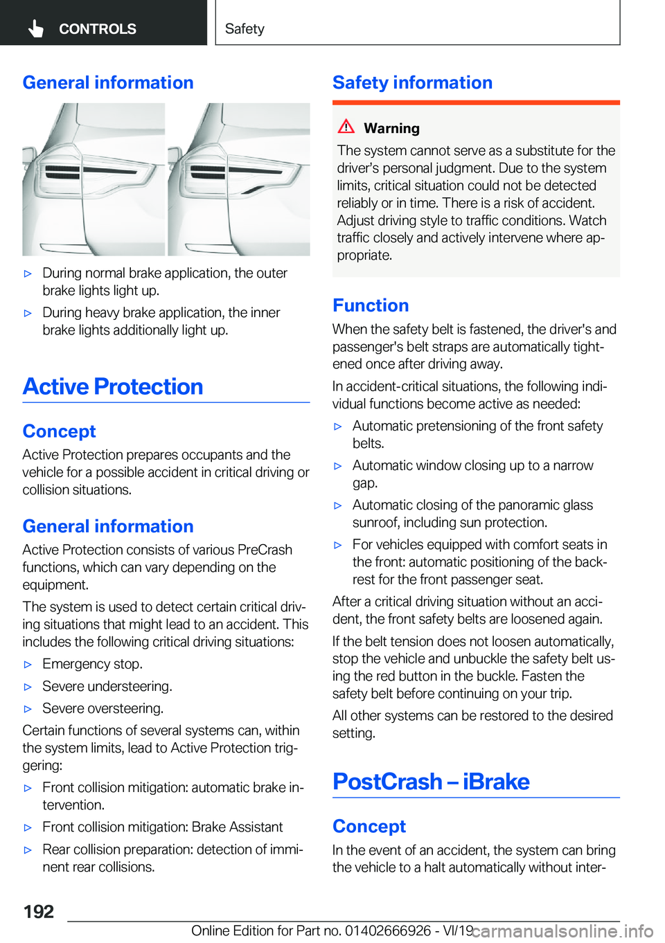 BMW X3 2020  Owners Manual �G�e�n�e�r�a�l��i�n�f�o�r�m�a�t�i�o�n'x�D�u�r�i�n�g��n�o�r�m�a�l��b�r�a�k�e��a�p�p�l�i�c�a�t�i�o�n�,��t�h�e��o�u�t�e�r
�b�r�a�k�e��l�i�g�h�t�s��l�i�g�h�t��u�p�.'x�D�u�r�i�n�g��h�e�a�