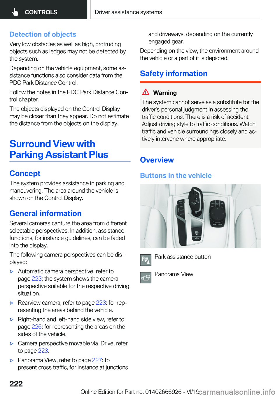 BMW X3 2020  Owners Manual �D�e�t�e�c�t�i�o�n��o�f��o�b�j�e�c�t�s�V�e�r�y��l�o�w��o�b�s�t�a�c�l�e�s��a�s��w�e�l�l��a�s��h�i�g�h�,��p�r�o�t�r�u�d�i�n�g
�o�b�j�e�c�t�s��s�u�c�h��a�s��l�e�d�g�e�s��m�a�y��n�o�t��b�e�