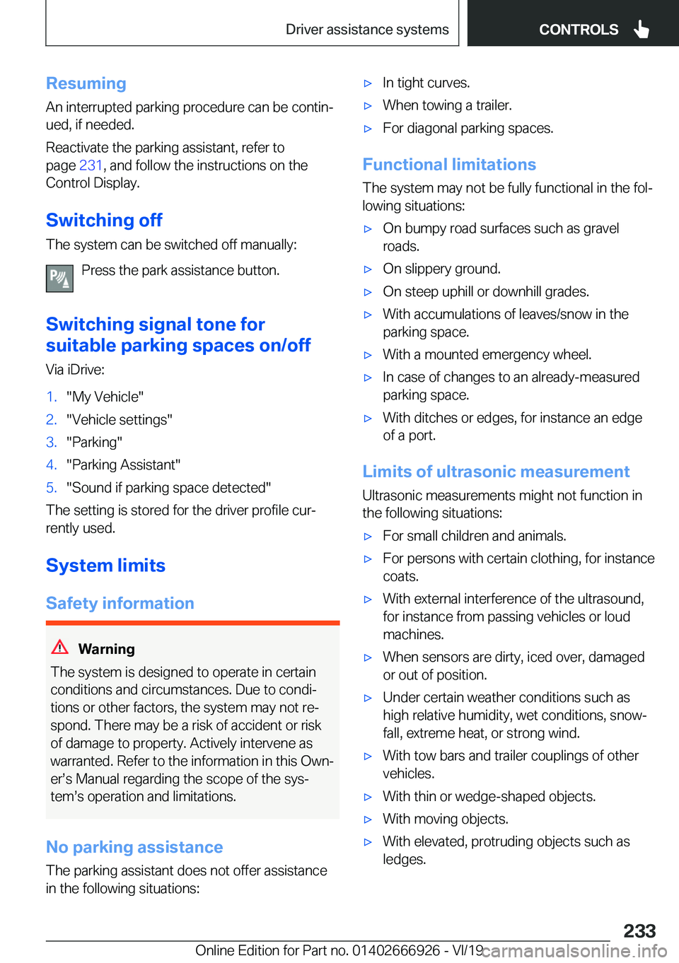 BMW X3 2020  Owners Manual �R�e�s�u�m�i�n�g
�A�n��i�n�t�e�r�r�u�p�t�e�d��p�a�r�k�i�n�g��p�r�o�c�e�d�u�r�e��c�a�n��b�e��c�o�n�t�i�nj
�u�e�d�,��i�f��n�e�e�d�e�d�.
�R�e�a�c�t�i�v�a�t�e��t�h�e��p�a�r�k�i�n�g��a�s�s�i�s�