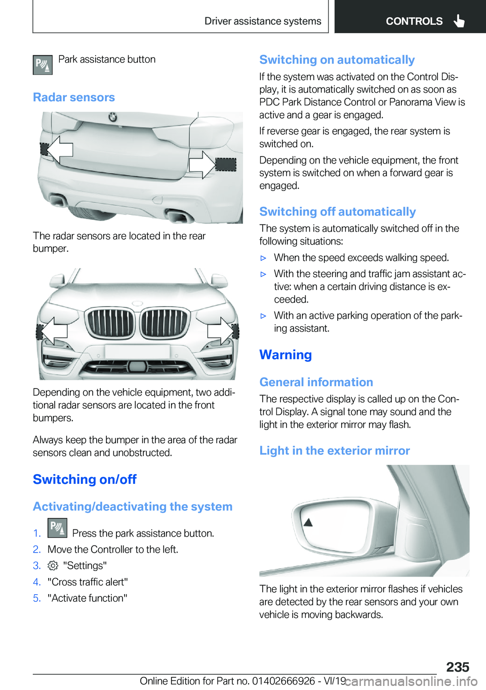 BMW X3 2020  Owners Manual �P�a�r�k��a�s�s�i�s�t�a�n�c�e��b�u�t�t�o�n
�R�a�d�a�r��s�e�n�s�o�r�s
�T�h�e��r�a�d�a�r��s�e�n�s�o�r�s��a�r�e��l�o�c�a�t�e�d��i�n��t�h�e��r�e�a�r �b�u�m�p�e�r�.
�D�e�p�e�n�d�i�n�g��o�n��t�h