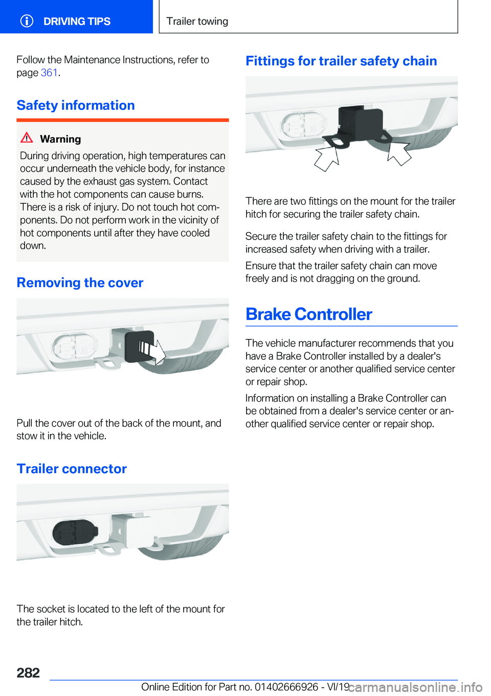 BMW X3 2020  Owners Manual �F�o�l�l�o�w��t�h�e��M�a�i�n�t�e�n�a�n�c�e��I�n�s�t�r�u�c�t�i�o�n�s�,��r�e�f�e�r��t�o�p�a�g�e� �3�6�1�.
�S�a�f�e�t�y��i�n�f�o�r�m�a�t�i�o�n
�W�a�r�n�i�n�g
�D�u�r�i�n�g��d�r�i�v�i�n�g��o�p�e�r