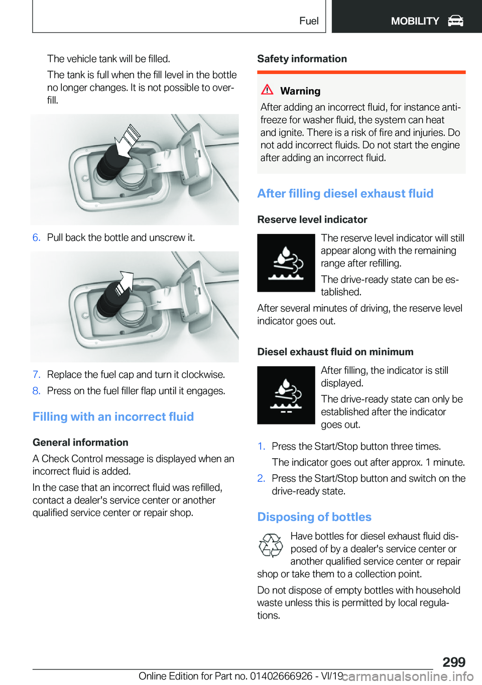 BMW X3 2020  Owners Manual �T�h�e��v�e�h�i�c�l�e��t�a�n�k��w�i�l�l��b�e��f�i�l�l�e�d�.
�T�h�e��t�a�n�k��i�s��f�u�l�l��w�h�e�n��t�h�e��f�i�l�l��l�e�v�e�l��i�n��t�h�e��b�o�t�t�l�e
�n�o��l�o�n�g�e�r��c�h�a�n�g�e�s
