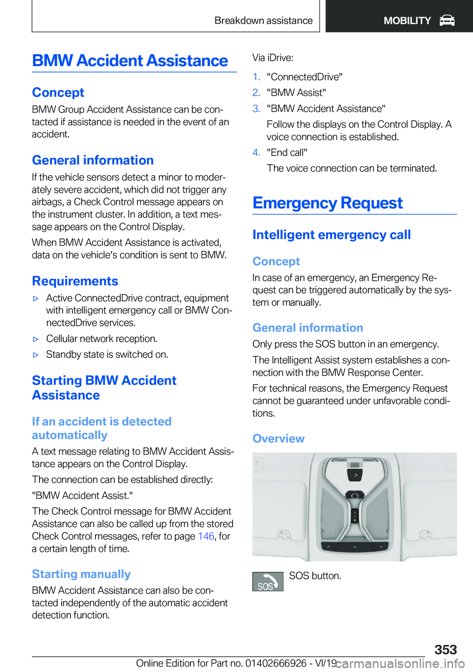 BMW X3 2020  Owners Manual �B�M�W��A�c�c�i�d�e�n�t��A�s�s�i�s�t�a�n�c�e
�C�o�n�c�e�p�t
�B�M�W��G�r�o�u�p��A�c�c�i�d�e�n�t��A�s�s�i�s�t�a�n�c�e��c�a�n��b�e��c�o�nj
�t�a�c�t�e�d��i�f��a�s�s�i�s�t�a�n�c�e��i�s��n�e�e�