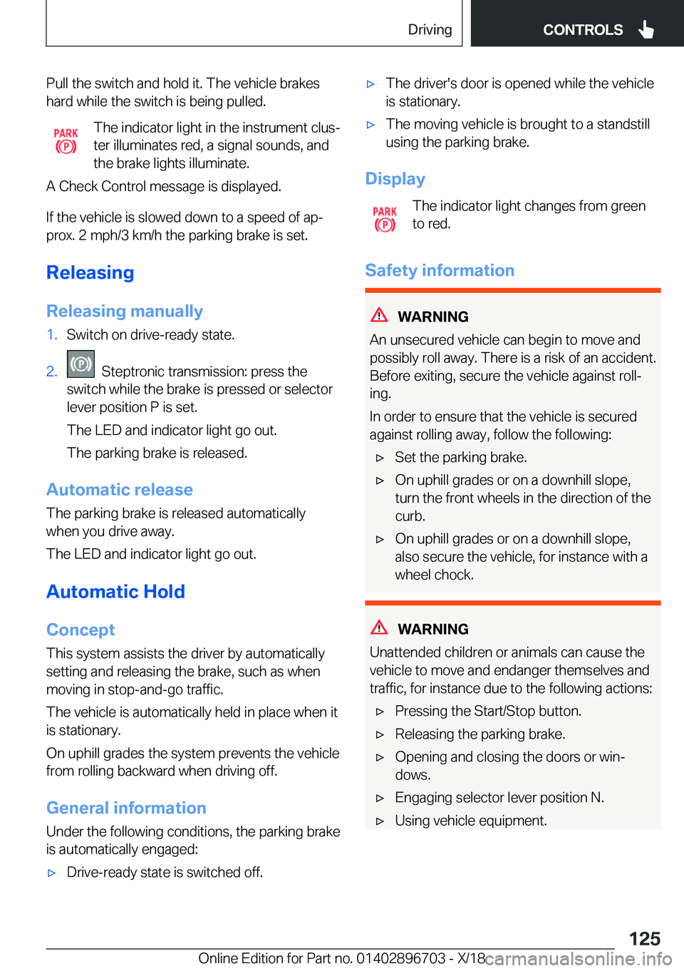BMW X3 2019  Owners Manual �P�u�l�l��t�h�e��s�w�i�t�c�h��a�n�d��h�o�l�d��i�t�.��T�h�e��v�e�h�i�c�l�e��b�r�a�k�e�s
�h�a�r�d��w�h�i�l�e��t�h�e��s�w�i�t�c�h��i�s��b�e�i�n�g��p�u�l�l�e�d�.
�T�h�e��i�n�d�i�c�a�t�o�r�