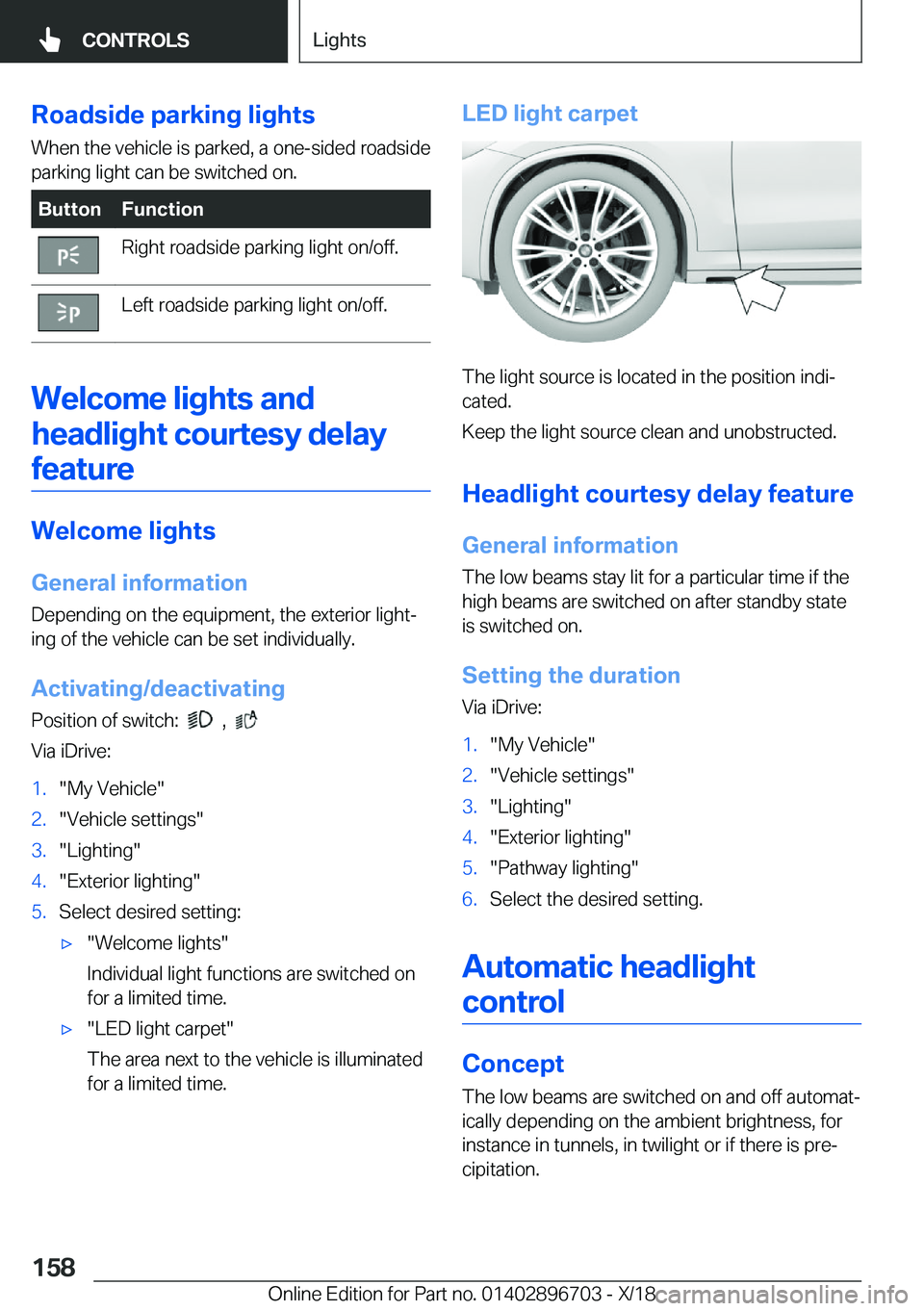 BMW X3 2019  Owners Manual �R�o�a�d�s�i�d�e��p�a�r�k�i�n�g��l�i�g�h�t�s
�W�h�e�n��t�h�e��v�e�h�i�c�l�e��i�s��p�a�r�k�e�d�,��a��o�n�e�-�s�i�d�e�d��r�o�a�d�s�i�d�e �p�a�r�k�i�n�g��l�i�g�h�t��c�a�n��b�e��s�w�i�t�c�h�e