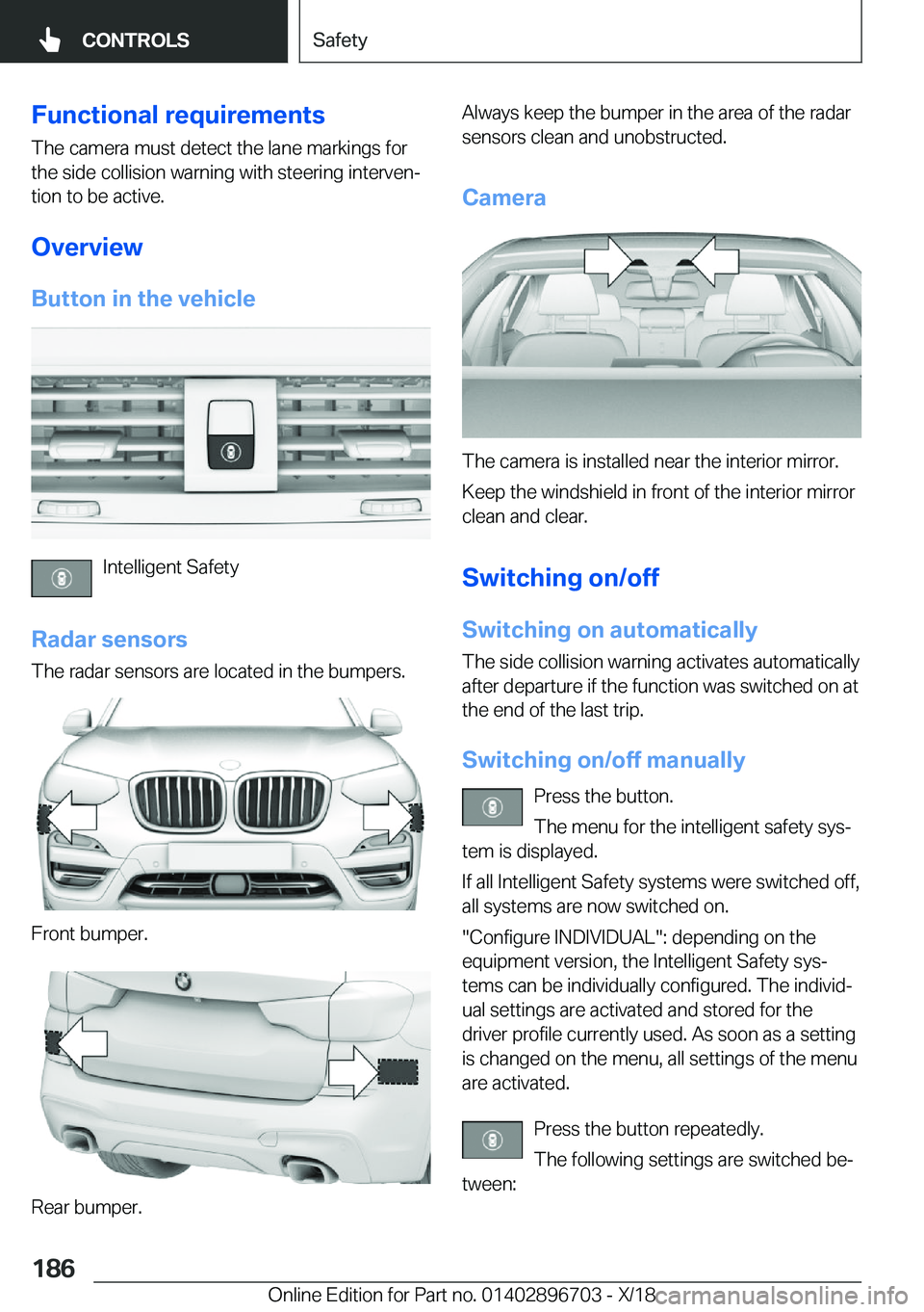 BMW X3 2019  Owners Manual �F�u�n�c�t�i�o�n�a�l��r�e�q�u�i�r�e�m�e�n�t�s�T�h�e��c�a�m�e�r�a��m�u�s�t��d�e�t�e�c�t��t�h�e��l�a�n�e��m�a�r�k�i�n�g�s��f�o�r
�t�h�e��s�i�d�e��c�o�l�l�i�s�i�o�n��w�a�r�n�i�n�g��w�i�t�h��