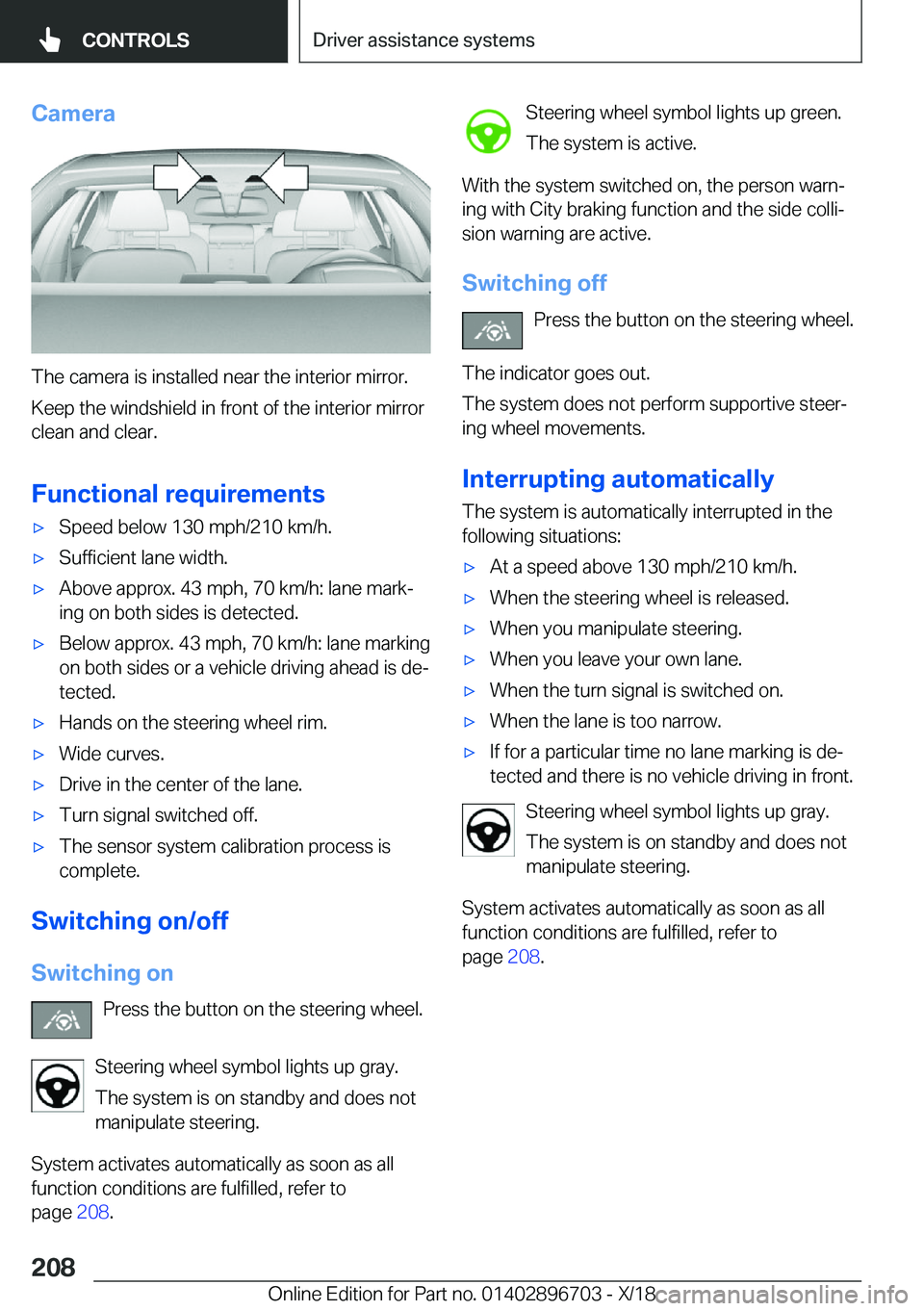 BMW X3 2019  Owners Manual �C�a�m�e�r�a
�T�h�e��c�a�m�e�r�a��i�s��i�n�s�t�a�l�l�e�d��n�e�a�r��t�h�e��i�n�t�e�r�i�o�r��m�i�r�r�o�r�.
�K�e�e�p��t�h�e��w�i�n�d�s�h�i�e�l�d��i�n��f�r�o�n�t��o�f��t�h�e��i�n�t�e�r�i�o�r
