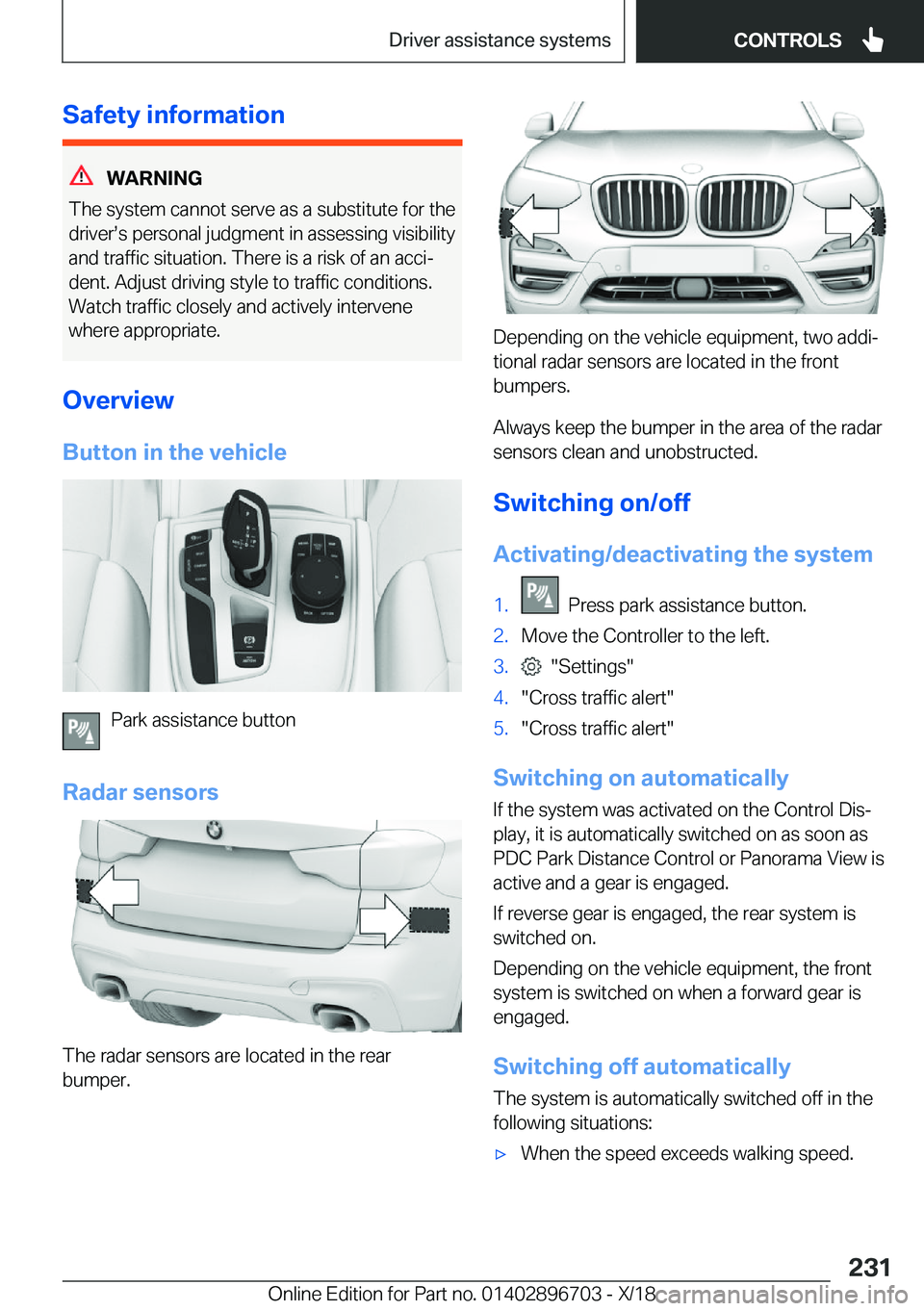 BMW X3 2019  Owners Manual �S�a�f�e�t�y��i�n�f�o�r�m�a�t�i�o�n
�W�A�R�N�I�N�G
�T�h�e��s�y�s�t�e�m��c�a�n�n�o�t��s�e�r�v�e��a�s��a��s�u�b�s�t�i�t�u�t�e��f�o�r��t�h�e
�d�r�i�v�e�rs�s��p�e�r�s�o�n�a�l��j�u�d�g�m�e�n�t�