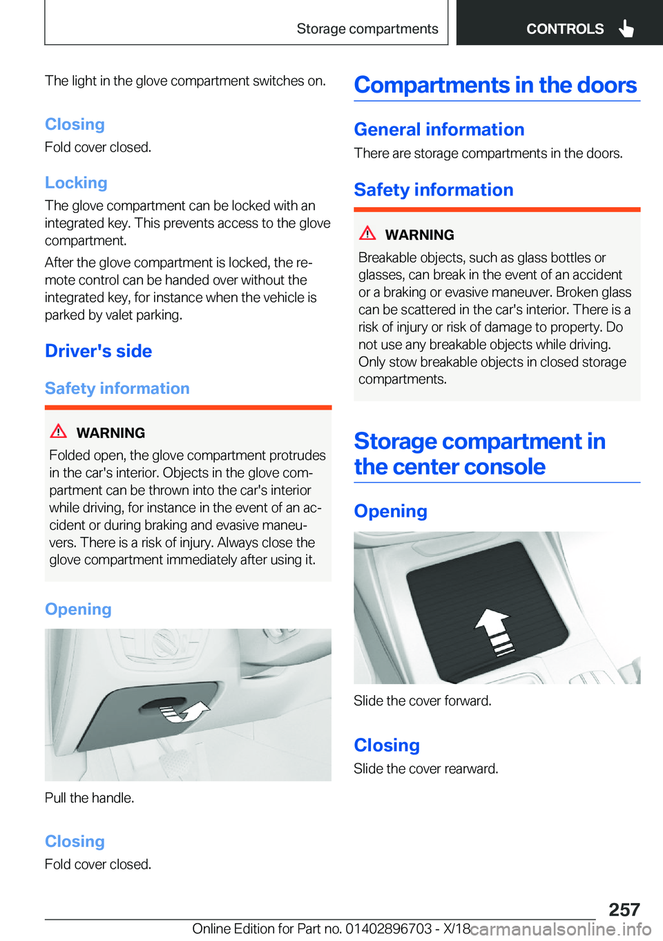 BMW X3 2019  Owners Manual �T�h�e��l�i�g�h�t��i�n��t�h�e��g�l�o�v�e��c�o�m�p�a�r�t�m�e�n�t��s�w�i�t�c�h�e�s��o�n�.�C�l�o�s�i�n�g
�F�o�l�d��c�o�v�e�r��c�l�o�s�e�d�.
�L�o�c�k�i�n�g
�T�h�e��g�l�o�v�e��c�o�m�p�a�r�t�m�e�