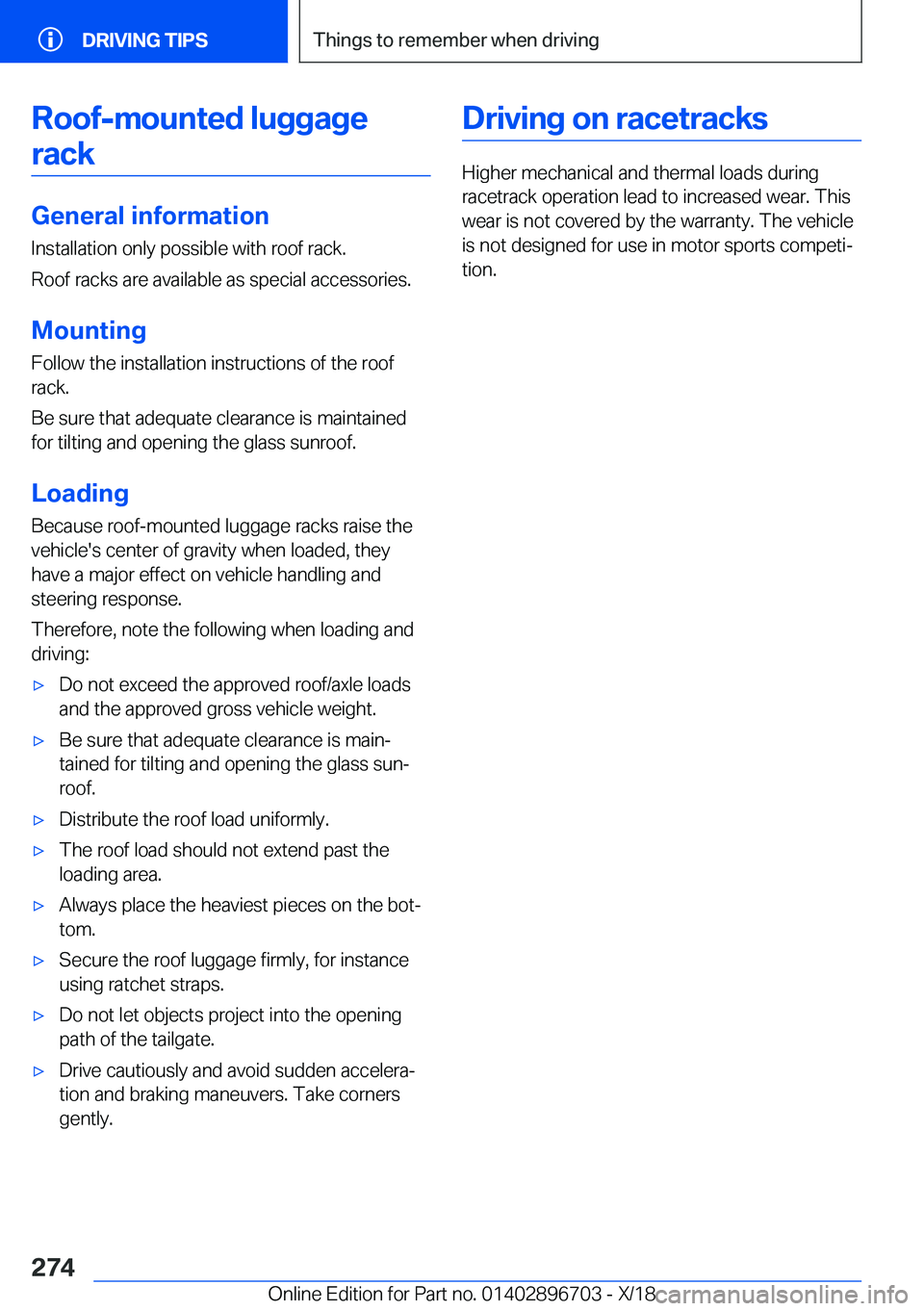 BMW X3 2019  Owners Manual �R�o�o�f�-�m�o�u�n�t�e�d��l�u�g�g�a�g�e�r�a�c�k
�G�e�n�e�r�a�l��i�n�f�o�r�m�a�t�i�o�n �I�n�s�t�a�l�l�a�t�i�o�n��o�n�l�y��p�o�s�s�i�b�l�e��w�i�t�h��r�o�o�f��r�a�c�k�.
�R�o�o�f��r�a�c�k�s��a�r�