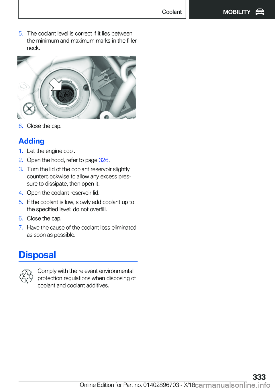 BMW X3 2019  Owners Manual �5�.�T�h�e��c�o�o�l�a�n�t��l�e�v�e�l��i�s��c�o�r�r�e�c�t��i�f��i�t��l�i�e�s��b�e�t�w�e�e�n�t�h�e��m�i�n�i�m�u�m��a�n�d��m�a�x�i�m�u�m��m�a�r�k�s��i�n��t�h�e��f�i�l�l�e�r
�n�e�c�k�.�6�.�