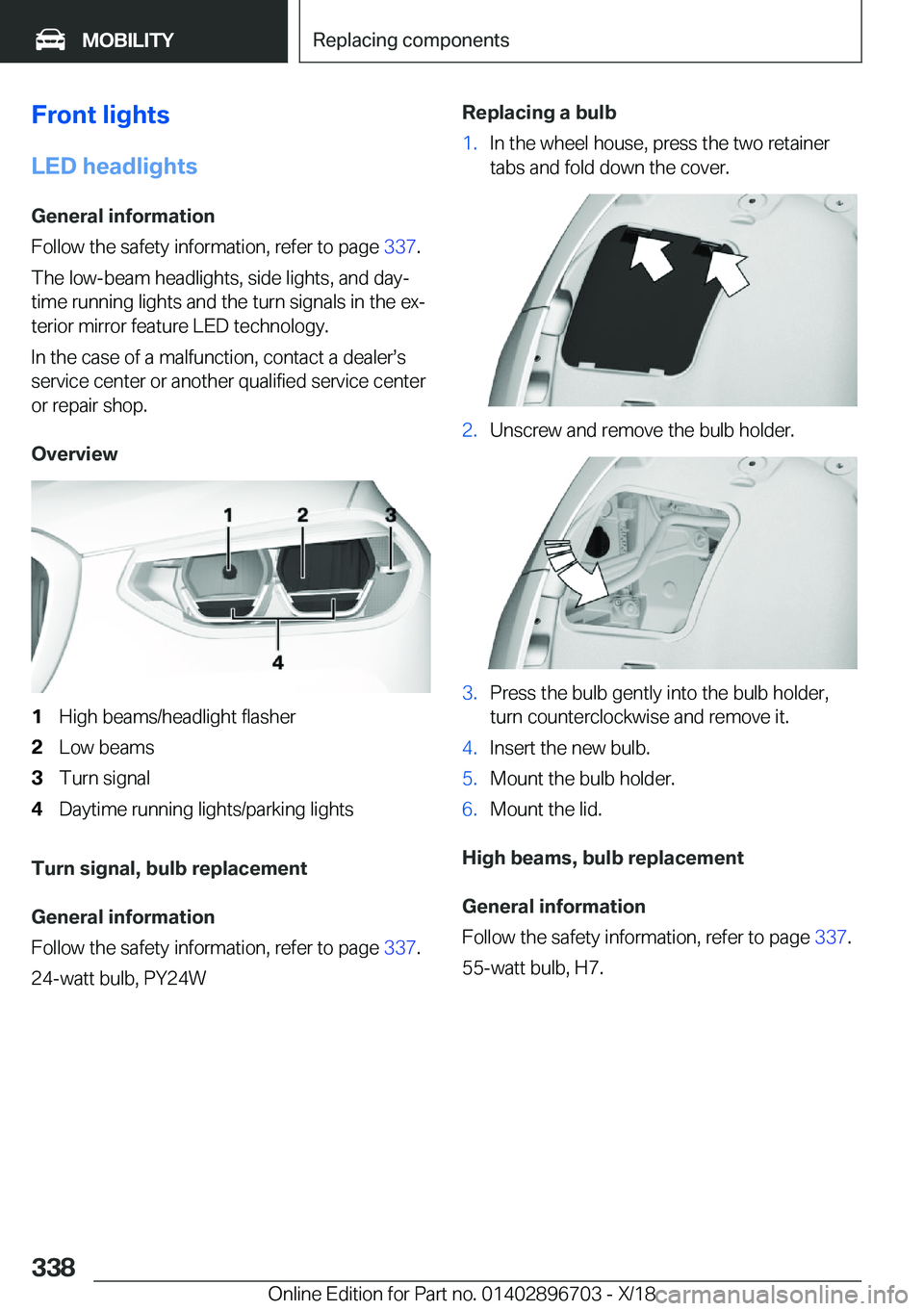BMW X3 2019  Owners Manual �F�r�o�n�t��l�i�g�h�t�s
�L�E�D��h�e�a�d�l�i�g�h�t�s �G�e�n�e�r�a�l��i�n�f�o�r�m�a�t�i�o�n
�F�o�l�l�o�w��t�h�e��s�a�f�e�t�y��i�n�f�o�r�m�a�t�i�o�n�,��r�e�f�e�r��t�o��p�a�g�e� �3�3�7�.
�T�h�e�