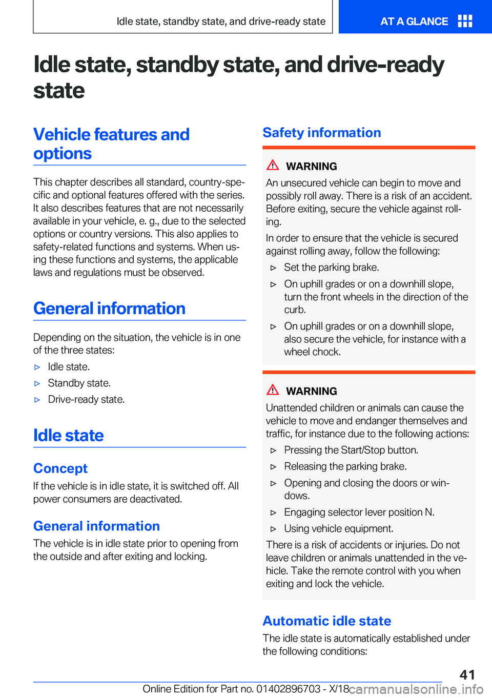 BMW X3 2019 Service Manual �I�d�l�e��s�t�a�t�e�,��s�t�a�n�d�b�y��s�t�a�t�e�,��a�n�d��d�r�i�v�e�-�r�e�a�d�y�s�t�a�t�e�V�e�h�i�c�l�e��f�e�a�t�u�r�e�s��a�n�d�o�p�t�i�o�n�s
�T�h�i�s��c�h�a�p�t�e�r��d�e�s�c�r�i�b�e�s��a�l�