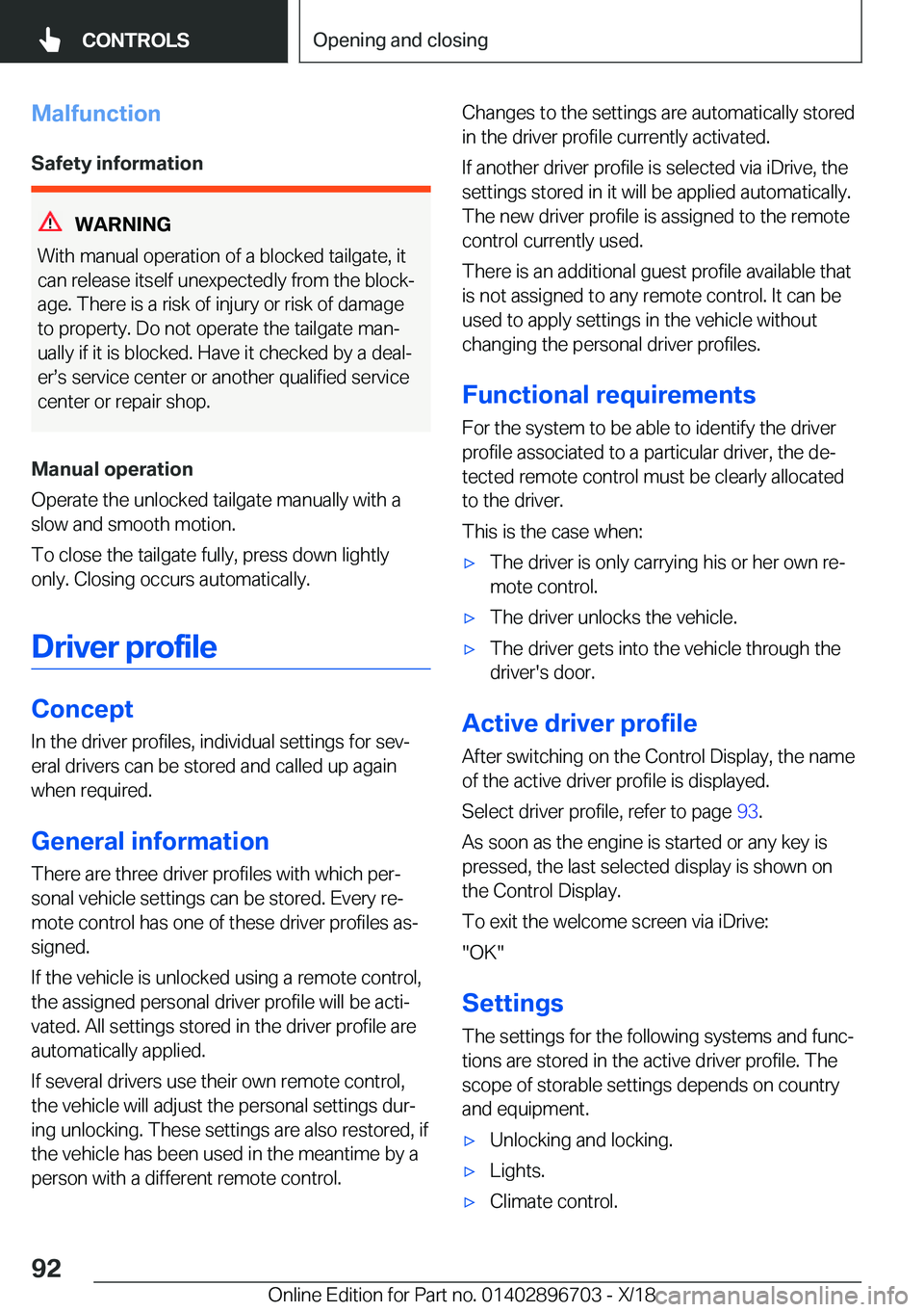 BMW X3 2019  Owners Manual �M�a�l�f�u�n�c�t�i�o�n
�S�a�f�e�t�y��i�n�f�o�r�m�a�t�i�o�n
�W�A�R�N�I�N�G
�W�i�t�h��m�a�n�u�a�l��o�p�e�r�a�t�i�o�n��o�f��a��b�l�o�c�k�e�d��t�a�i�l�g�a�t�e�,��i�t
�c�a�n��r�e�l�e�a�s�e��i�t�s