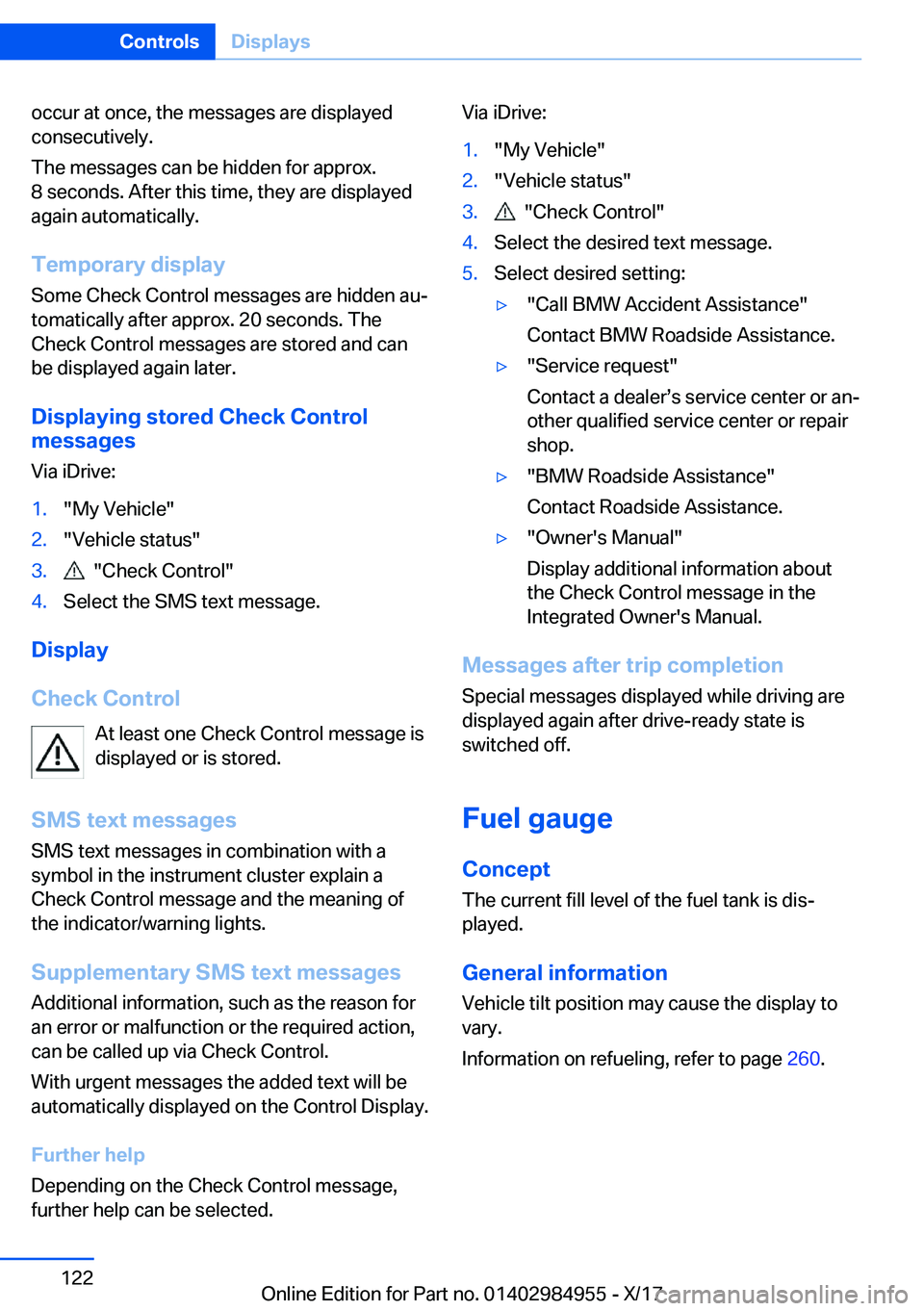 BMW X3 2018  Owners Manual �o�c�c�u�r� �a�t� �o�n�c�e�,� �t�h�e� �m�e�s�s�a�g�e�s� �a�r�e� �d�i�s�p�l�a�y�e�d
�c�o�n�s�e�c�u�t�i�v�e�l�y�.
�T�h�e� �m�e�s�s�a�g�e�s� �c�a�n� �b�e� �h�i�d�d�e�n� �f�o�r� �a�p�p�r�o�x�.
�8� �s�e�c�