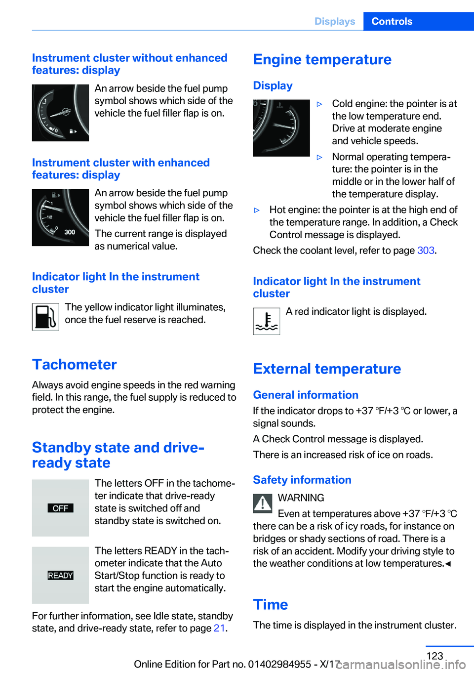 BMW X3 2018  Owners Manual �I�n�s�t�r�u�m�e�n�t��c�l�u�s�t�e�r��w�i�t�h�o�u�t��e�n�h�a�n�c�e�d
�f�e�a�t�u�r�e�s�:��d�i�s�p�l�a�y
�A�n� �a�r�r�o�w� �b�e�s�i�d�e� �t�h�e� �f�u�e�l� �p�u�m�p�s�y�m�b�o�l� �s�h�o�w�s� �w�h�i�c�h