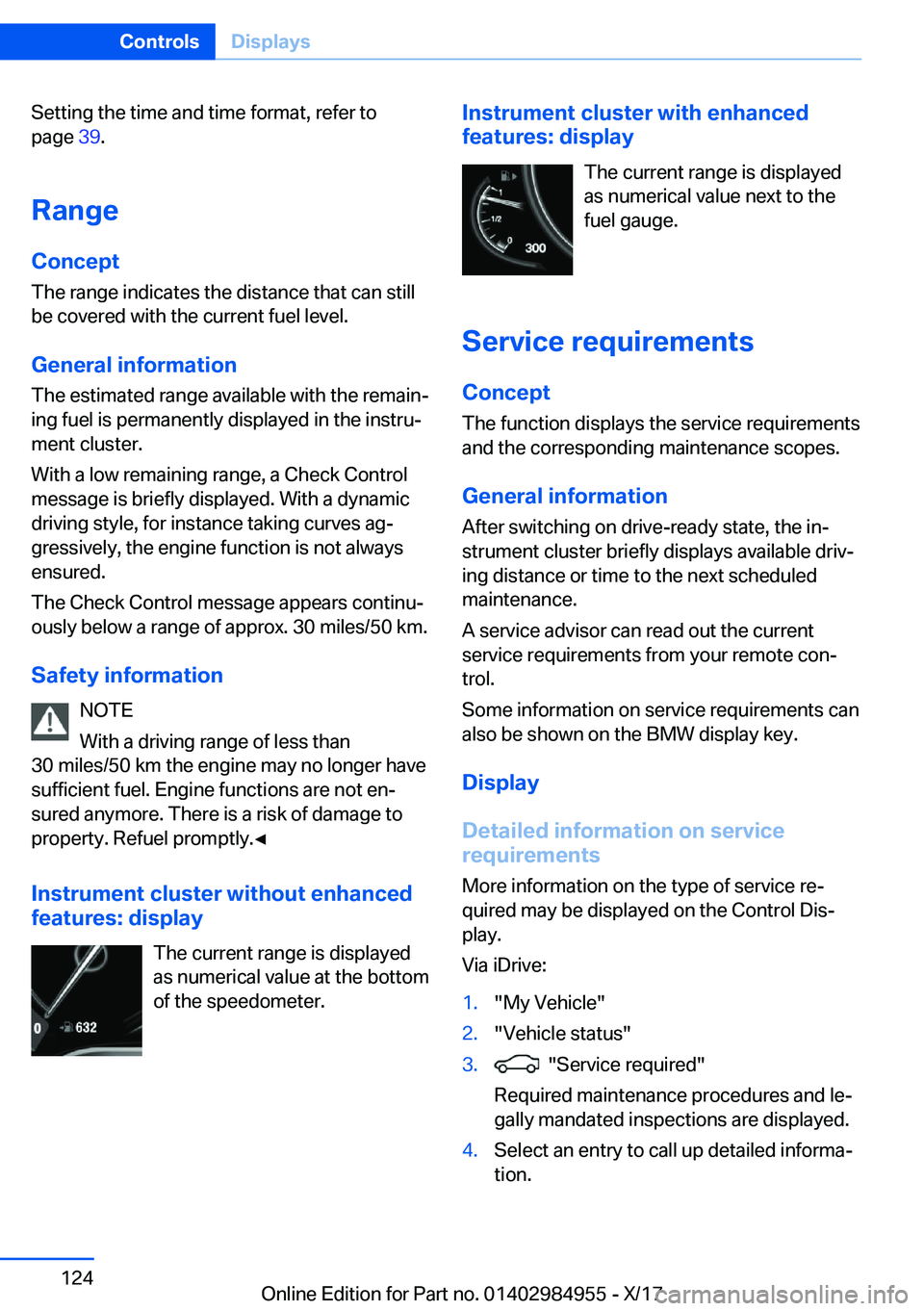 BMW X3 2018  Owners Manual �S�e�t�t�i�n�g� �t�h�e� �t�i�m�e� �a�n�d� �t�i�m�e� �f�o�r�m�a�t�,� �r�e�f�e�r� �t�o
�p�a�g�e�  �3�9�.
�R�a�n�g�e
�C�o�n�c�e�p�t
�T�h�e� �r�a�n�g�e� �i�n�d�i�c�a�t�e�s� �t�h�e� �d�i�s�t�a�n�c�e� �t�h�