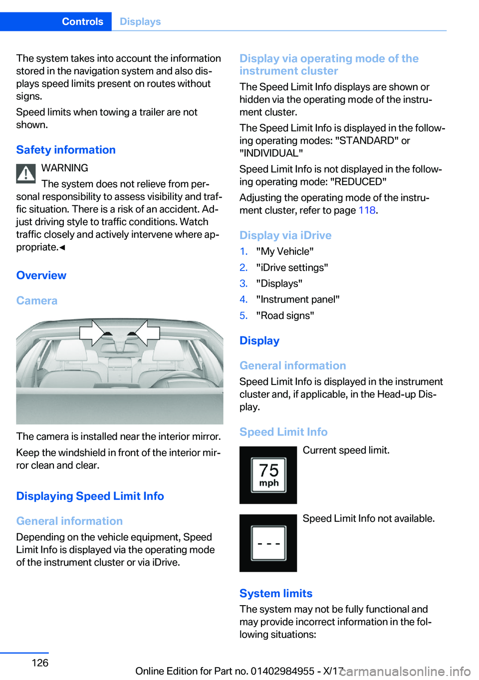 BMW X3 2018  Owners Manual �T�h�e� �s�y�s�t�e�m� �t�a�k�e�s� �i�n�t�o� �a�c�c�o�u�n�t� �t�h�e� �i�n�f�o�r�m�a�t�i�o�n
�s�t�o�r�e�d� �i�n� �t�h�e� �n�a�v�i�g�a�t�i�o�n� �s�y�s�t�e�m� �a�n�d� �a�l�s�o� �d�i�sj �p�l�a�y�s� �s�p�e