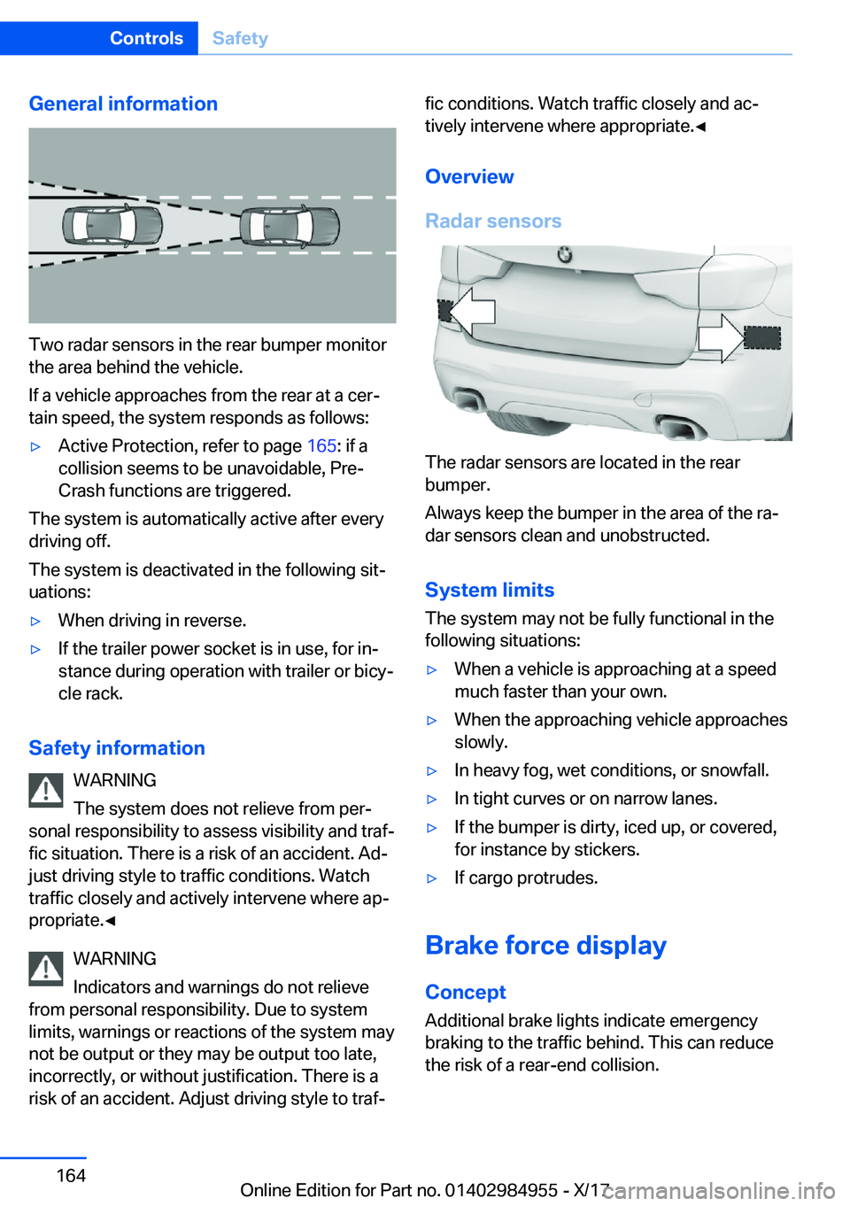 BMW X3 2018  Owners Manual �G�e�n�e�r�a�l��i�n�f�o�r�m�a�t�i�o�n
�T�w�o� �r�a�d�a�r� �s�e�n�s�o�r�s� �i�n� �t�h�e� �r�e�a�r� �b�u�m�p�e�r� �m�o�n�i�t�o�r
�t�h�e� �a�r�e�a� �b�e�h�i�n�d� �t�h�e� �v�e�h�i�c�l�e�.
�I�f� �a� �v�e�