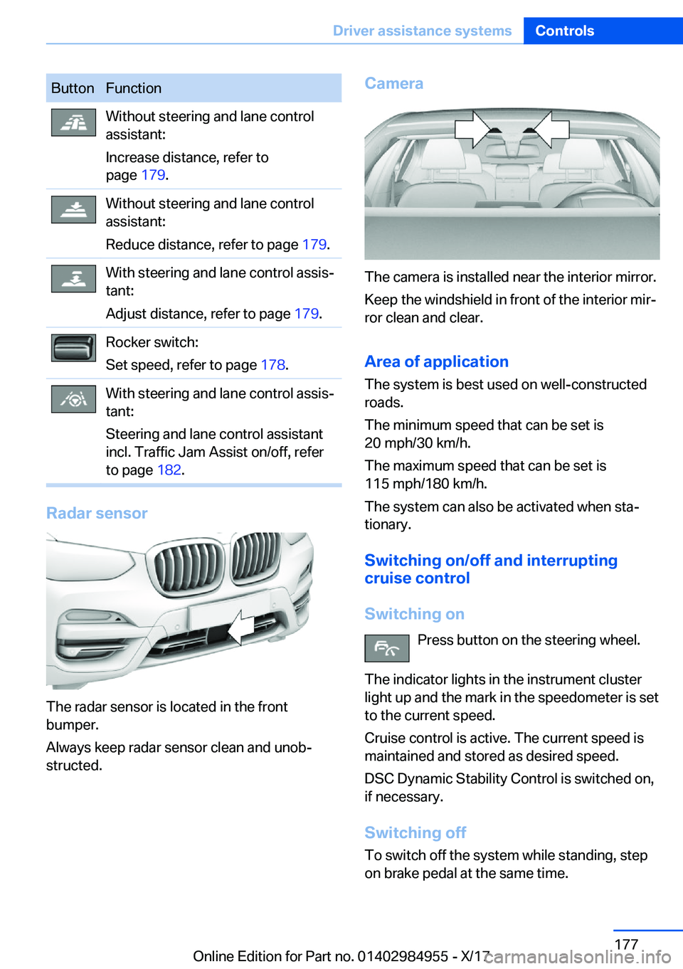 BMW X3 2018  Owners Manual �B�u�t�t�o�n�F�u�n�c�t�i�o�n�W�i�t�h�o�u�t� �s�t�e�e�r�i�n�g� �a�n�d� �l�a�n�e� �c�o�n�t�r�o�l�a�s�s�i�s�t�a�n�t�:
�I�n�c�r�e�a�s�e� �d�i�s�t�a�n�c�e�,� �r�e�f�e�r� �t�o
�p�a�g�e�  �1�7�9�.�W�i�t�h�o�