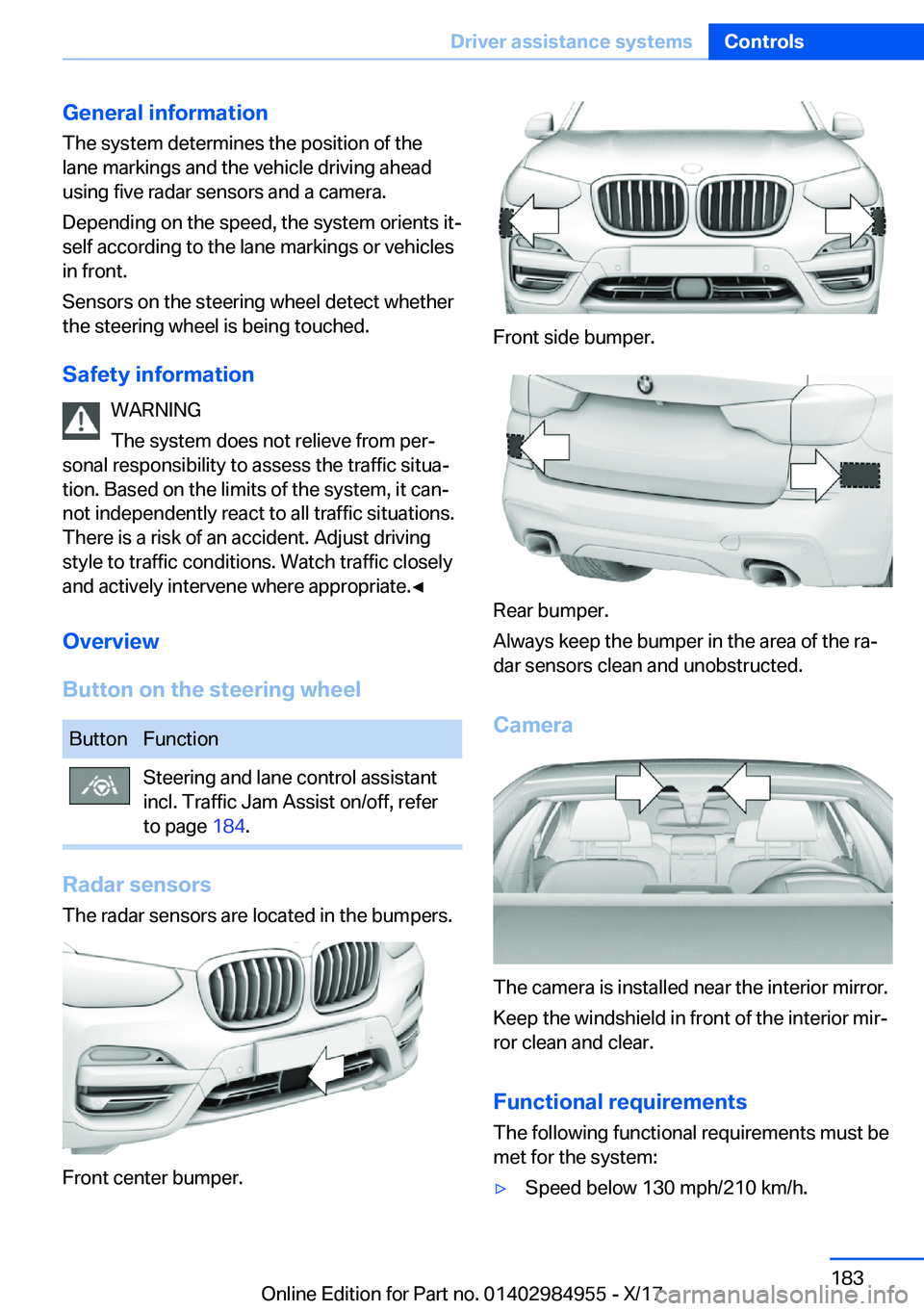 BMW X3 2018  Owners Manual �G�e�n�e�r�a�l��i�n�f�o�r�m�a�t�i�o�n
�T�h�e� �s�y�s�t�e�m� �d�e�t�e�r�m�i�n�e�s� �t�h�e� �p�o�s�i�t�i�o�n� �o�f� �t�h�e
�l�a�n�e� �m�a�r�k�i�n�g�s� �a�n�d� �t�h�e� �v�e�h�i�c�l�e� �d�r�i�v�i�n�g� �a