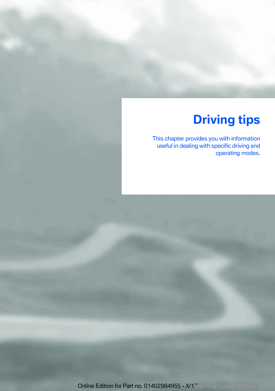 BMW X3 2018  Owners Manual �D�r�i�v�i�n�g��t�i�p�s
�T�h�i�s� �c�h�a�p�t�e�r� �p�r�o�v�i�d�e�s� �y�o�u� �w�i�t�h� �i�n�f�o�r�m�a�t�i�o�n �u�s�e�f�u�l� �i�n� �d�e�a�l�i�n�g� �w�i�t�h� �s�p�e�c�i�f�i�c� �d�r�i�v�i�n�g� �a�n�d �o�