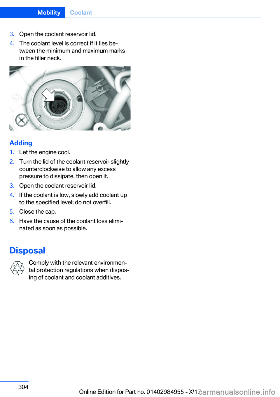 BMW X3 2018  Owners Manual �3�.�O�p�e�n� �t�h�e� �c�o�o�l�a�n�t� �r�e�s�e�r�v�o�i�r� �l�i�d�.�4�.�T�h�e� �c�o�o�l�a�n�t� �l�e�v�e�l� �i�s� �c�o�r�r�e�c�t� �i�f� �i�t� �l�i�e�s� �b�ej�t�w�e�e�n� �t�h�e� �m�i�n�i�m�u�m� �a�n�d� 
