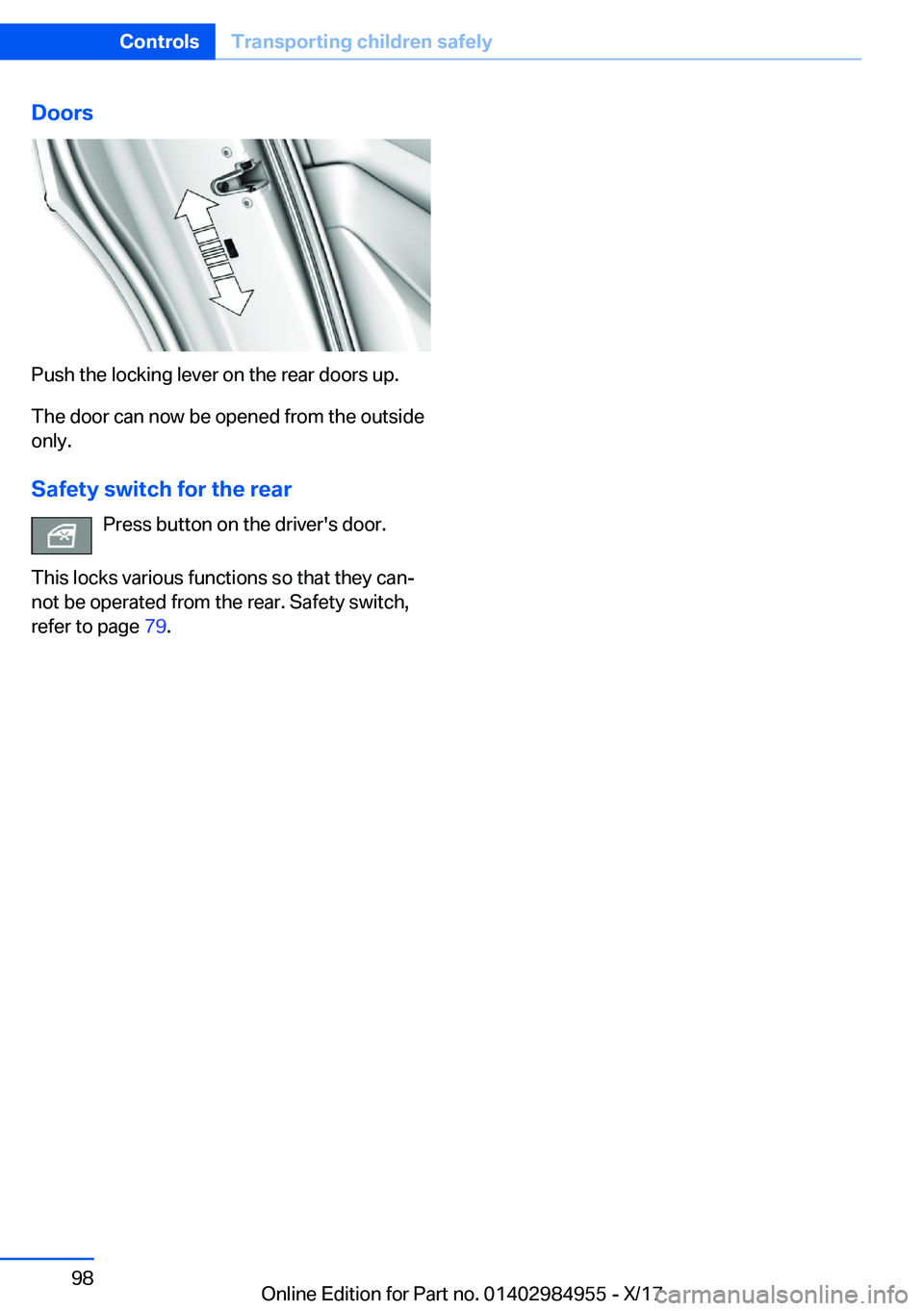 BMW X3 2018  Owners Manual �D�o�o�r�s
�P�u�s�h� �t�h�e� �l�o�c�k�i�n�g� �l�e�v�e�r� �o�n� �t�h�e� �r�e�a�r� �d�o�o�r�s� �u�p�.�T�h�e� �d�o�o�r� �c�a�n� �n�o�w� �b�e� �o�p�e�n�e�d� �f�r�o�m� �t�h�e� �o�u�t�s�i�d�e�o�n�l�y�.
�S�a