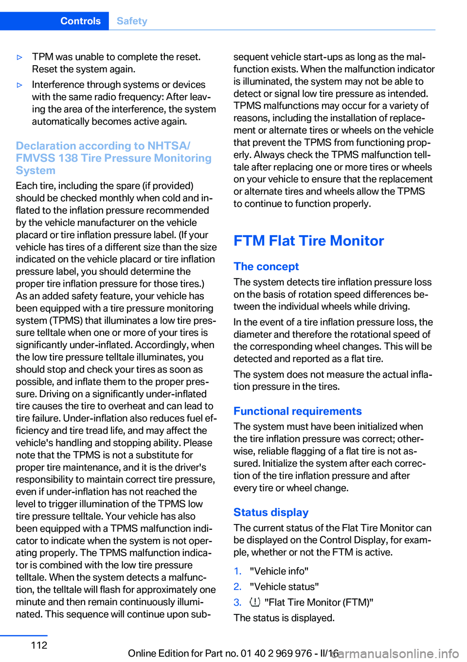 BMW X3 2017 Owners Manual ▷TPM was unable to complete the reset.
Reset the system again.▷Interference through systems or devices
with the same radio frequency: After leav‐
ing the area of the interference, the system
aut BMW X3 2017 Owners Manual ▷TPM was unable to complete the reset.
Reset the system again.▷Interference through systems or devices
with the same radio frequency: After leav‐
ing the area of the interference, the system
aut
