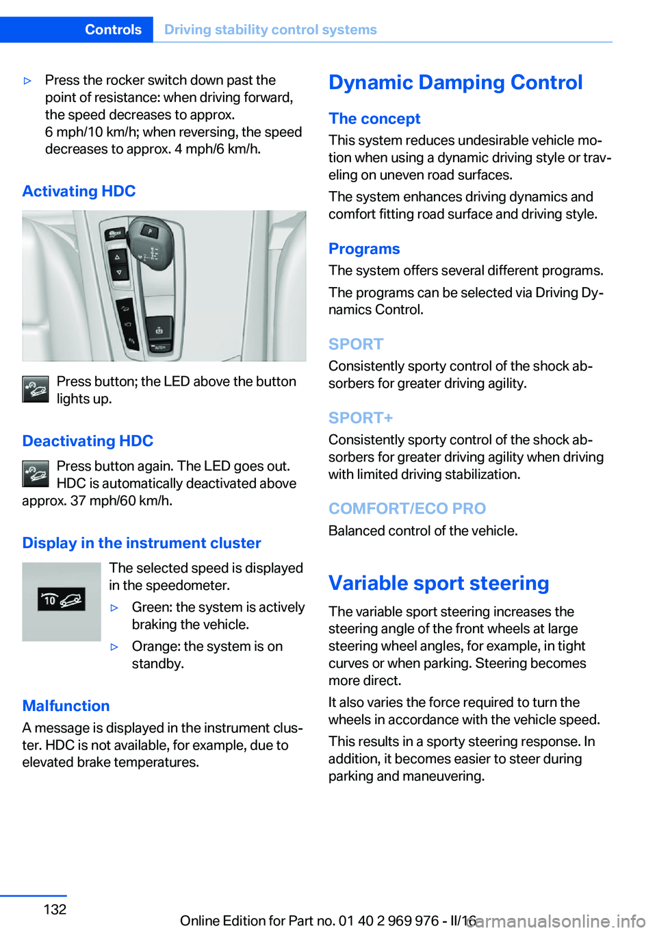 BMW X3 2017 Owners Manual ▷Press the rocker switch down past the
point of resistance: when driving forward,
the speed decreases to approx.
6 mph/10 km/h; when reversing, the speed
decreases to approx. 4 mph/6 km/h.
Activatin BMW X3 2017 Owners Manual ▷Press the rocker switch down past the
point of resistance: when driving forward,
the speed decreases to approx.
6 mph/10 km/h; when reversing, the speed
decreases to approx. 4 mph/6 km/h.
Activatin