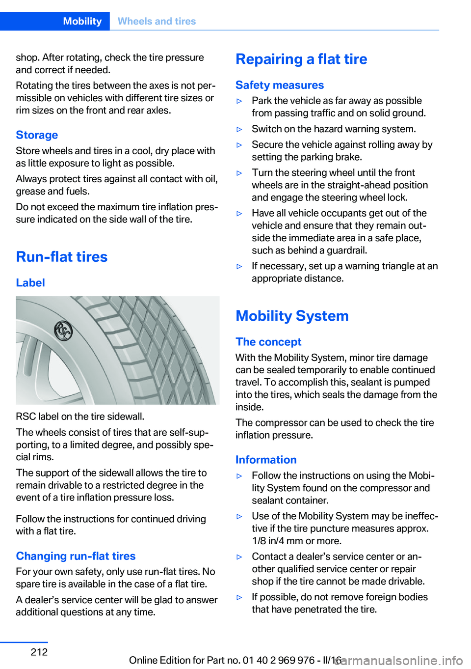 BMW X3 2017 Owners Manual shop. After rotating, check the tire pressure
and correct if needed.
Rotating the tires between the axes is not per‐
missible on vehicles with different tire sizes or
rim sizes on the front and rear BMW X3 2017 Owners Manual shop. After rotating, check the tire pressure
and correct if needed.
Rotating the tires between the axes is not per‐
missible on vehicles with different tire sizes or
rim sizes on the front and rear