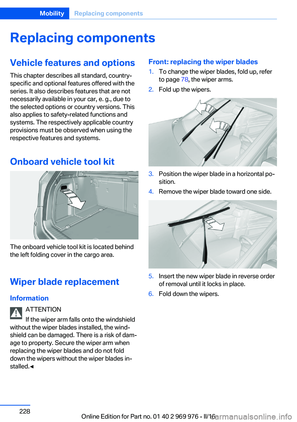 BMW X3 2017 Owners Manual Replacing componentsVehicle features and optionsThis chapter describes all standard, country-
specific and optional features offered with the
series. It also describes features that are not
necessaril BMW X3 2017 Owners Manual Replacing componentsVehicle features and optionsThis chapter describes all standard, country-
specific and optional features offered with the
series. It also describes features that are not
necessaril