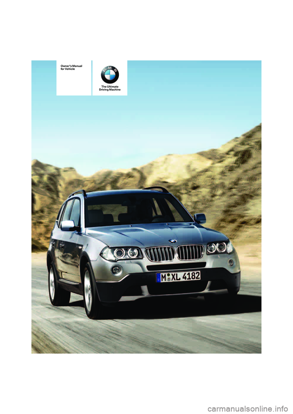 BMW X3 3.0SI 2008  Owners Manual The Ultimate
Driving Machine
Owners Manual
for Vehicle 