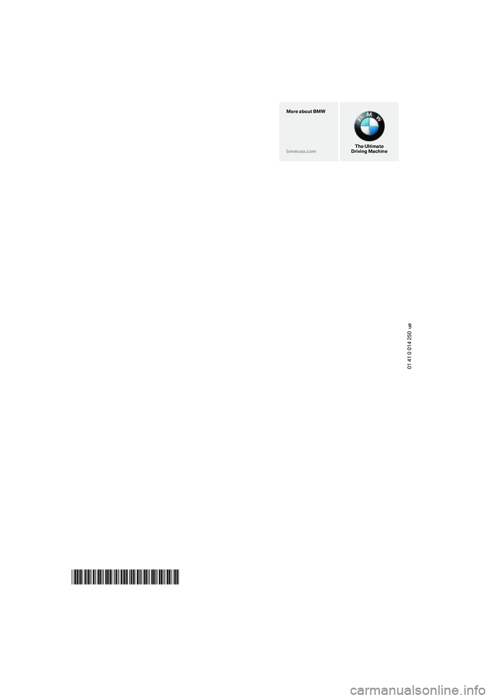 BMW X3 3.0SI 2008 Owners Manual 01 41 0 014 250 ue
*BL0014250000*
The Ultimate
Driving Machine More about BMW
bmwusa.com BMW X3 3.0SI 2008 Owners Manual 01 41 0 014 250 ue
*BL0014250000*
The Ultimate
Driving Machine More about BMW
bmwusa.com