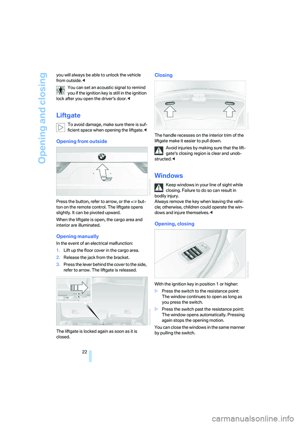 BMW X3 3.0SI 2008 Owners Manual Opening and closing
22 you will always be able to unlock the vehicle
from outside.<
You can set an acoustic signal to remind
you if the ignition key is still in the ignition
lock after you open the BMW X3 3.0SI 2008 Owners Manual Opening and closing
22 you will always be able to unlock the vehicle
from outside.<
You can set an acoustic signal to remind
you if the ignition key is still in the ignition
lock after you open the