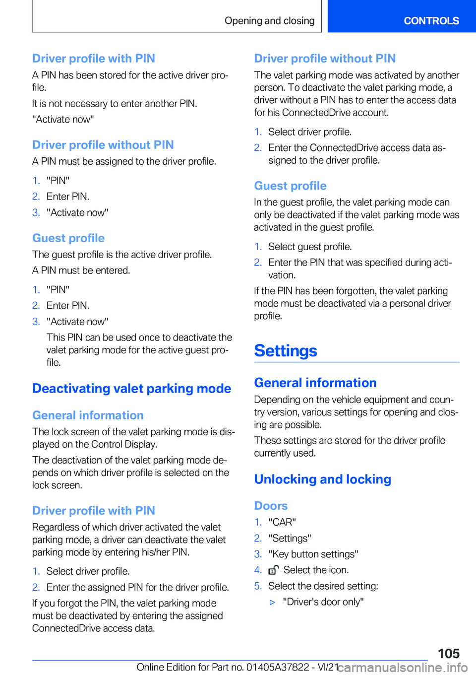 BMW X3 M 2022  Owners Manual �D�r�i�v�e�r��p�r�o�f�i�l�e��w�i�t�h��P�I�N�A��P�I�N��h�a�s��b�e�e�n��s�t�o�r�e�d��f�o�r��t�h�e��a�c�t�i�v�e��d�r�i�v�e�r��p�r�o#j�f�i�l�e�.
�I�t��i�s��n�o�t��n�e�c�e�s�s�a�r�y��t�o��