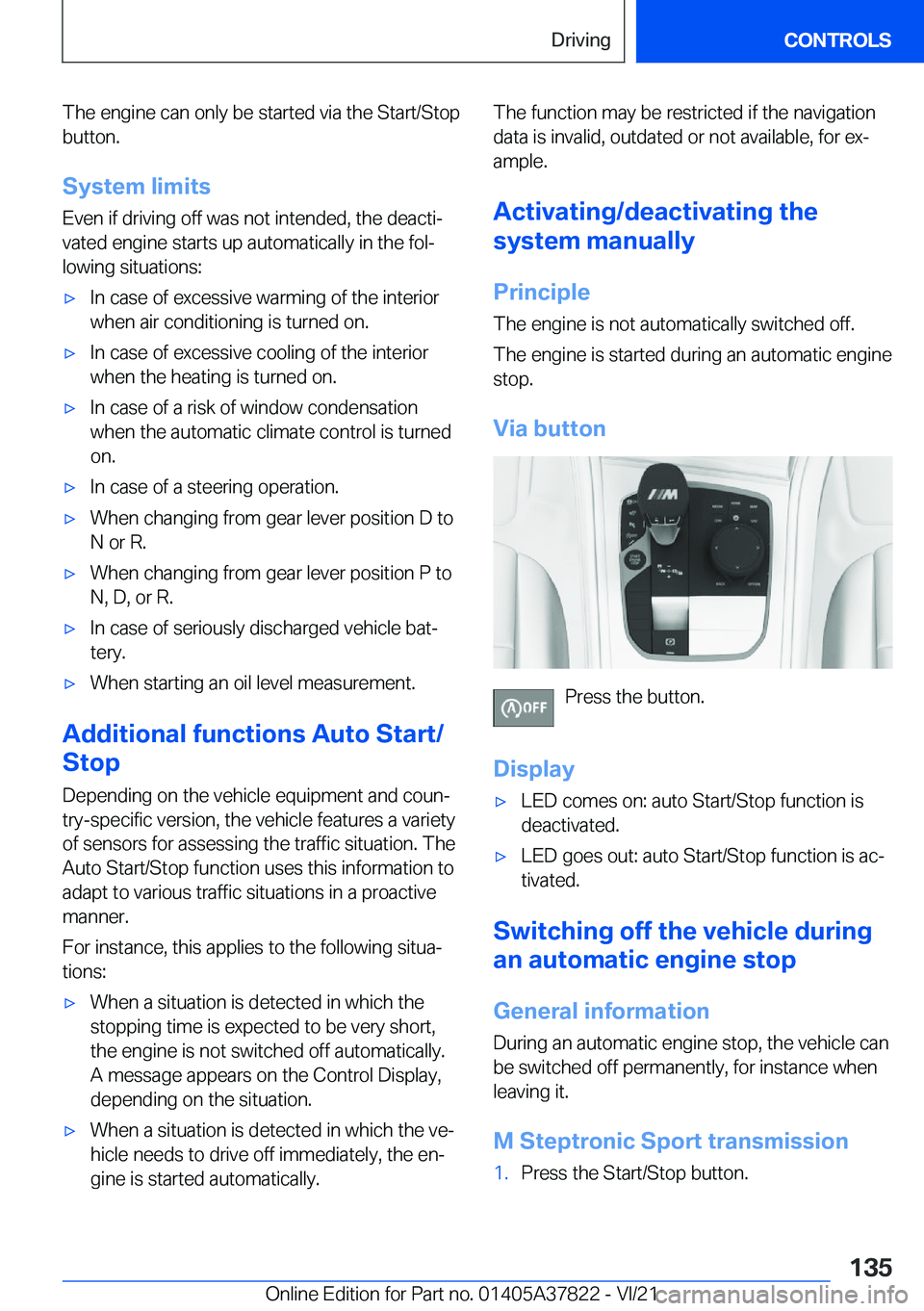 BMW X3 M 2022  Owners Manual �T�h�e��e�n�g�i�n�e��c�a�n��o�n�l�y��b�e��s�t�a�r�t�e�d��v�i�a��t�h�e��S�t�a�r�t�/�S�t�o�p�b�u�t�t�o�n�.
�S�y�s�t�e�m��l�i�m�i�t�s
�E�v�e�n��i�f��d�r�i�v�i�n�g��o�f�f��w�a�s��n�o�t��i�n