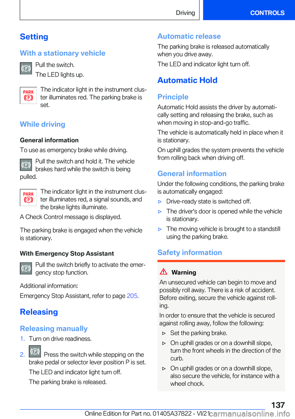 BMW X3 M 2022  Owners Manual �S�e�t�t�i�n�g�W�i�t�h��a��s�t�a�t�i�o�n�a�r�y��v�e�h�i�c�l�e �P�u�l�l��t�h�e��s�w�i�t�c�h�.
�T�h�e��L�E�D��l�i�g�h�t�s��u�p�.
�T�h�e��i�n�d�i�c�a�t�o�r��l�i�g�h�t��i�n��t�h�e��i�n�s�t�r�