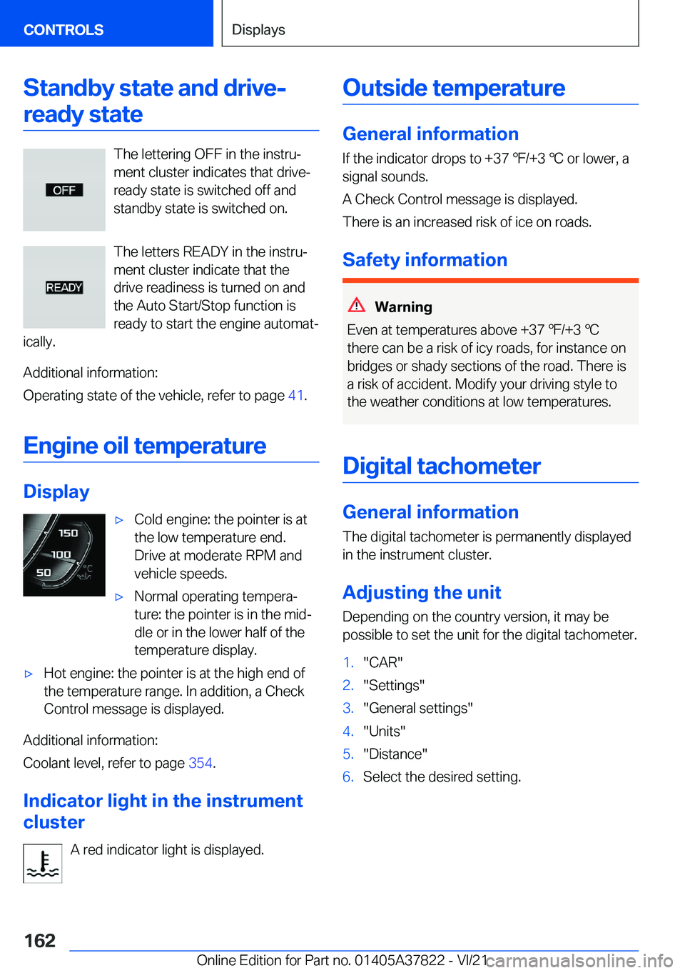 BMW X3 M 2022  Owners Manual �S�t�a�n�d�b�y��s�t�a�t�e��a�n�d��d�r�i�v�e�-�r�e�a�d�y��s�t�a�t�e
�T�h�e��l�e�t�t�e�r�i�n�g��O�F�F��i�n��t�h�e��i�n�s�t�r�u#j
�m�e�n�t��c�l�u�s�t�e�r��i�n�d�i�c�a�t�e�s��t�h�a�t��d�r�i�v