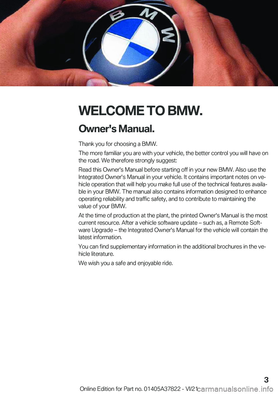 BMW X3 M 2022  Owners Manual �W�E�L�C�O�M�E��T�O��B�M�W�.�O�w�n�e�r�'�s��M�a�n�u�a�l�.
�T�h�a�n�k��y�o�u��f�o�r��c�h�o�o�s�i�n�g��a��B�M�W�.
�T�h�e��m�o�r�e��f�a�m�i�l�i�a�r��y�o�u��a�r�e��w�i�t�h��y�o�u�r��v�e